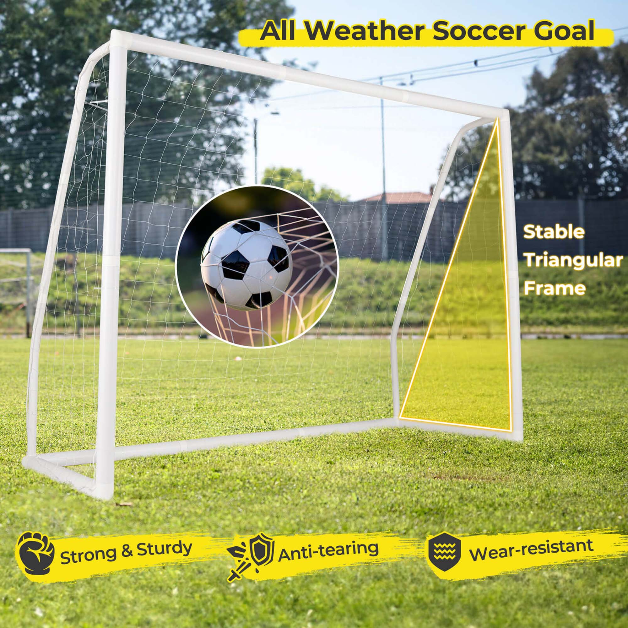 All Weather Soccer Goal

- Stable Triangular Frame
- Strong & Sturdy
- Anti-tearing
- Wear-resistant