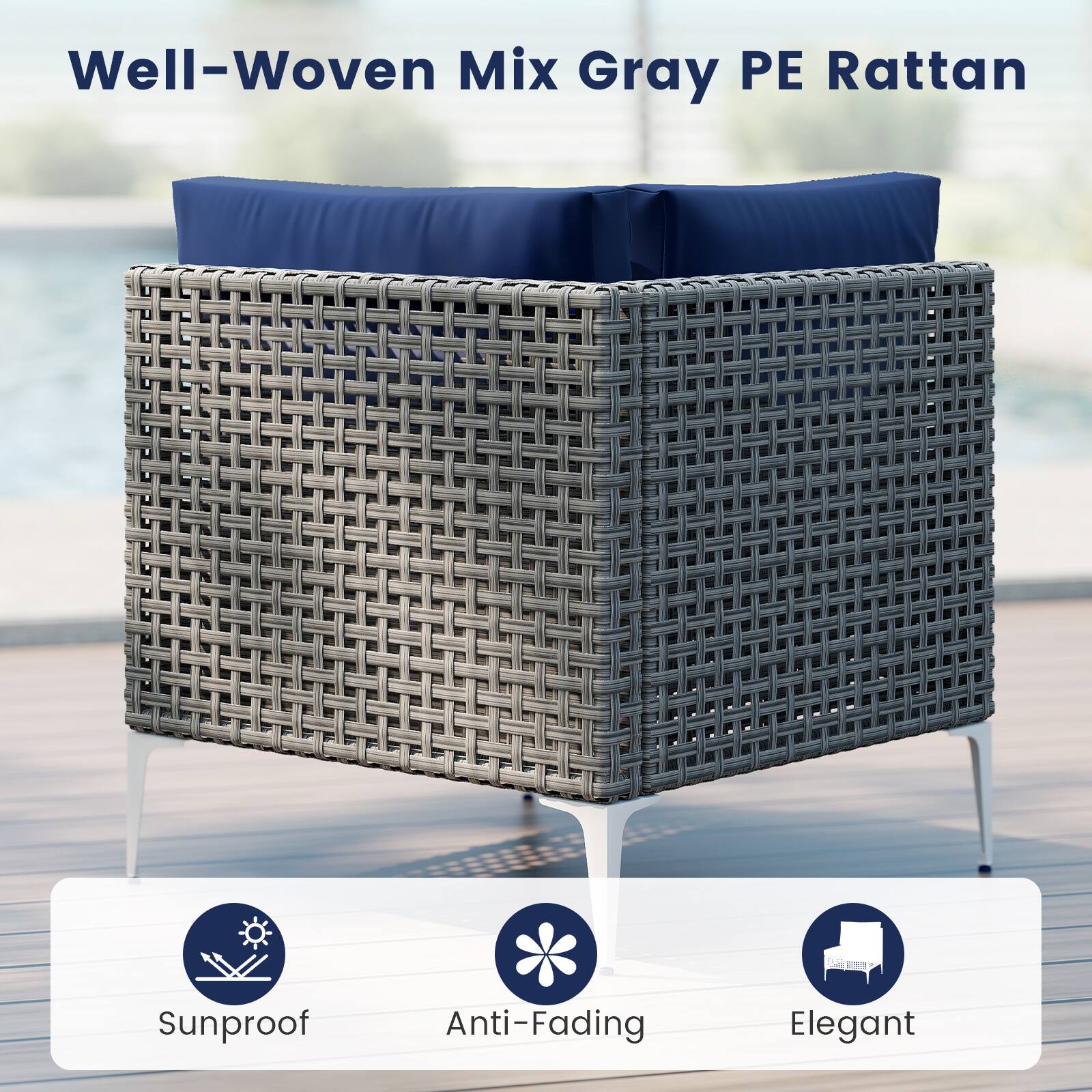 Well-Woven Mix Gray PE Rattan

Sunproof  
Anti-Fading  
Elegant