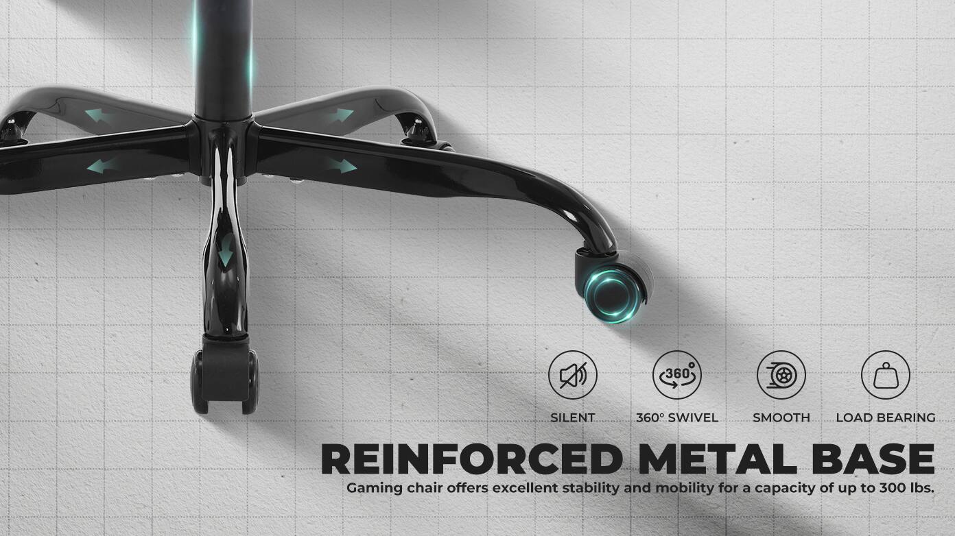 360° Silent Swivel Smooth Load Bearing Reinforced Metal Base

Gaming chair offers excellent stability and mobility for a capacity of up to 300 lbs.