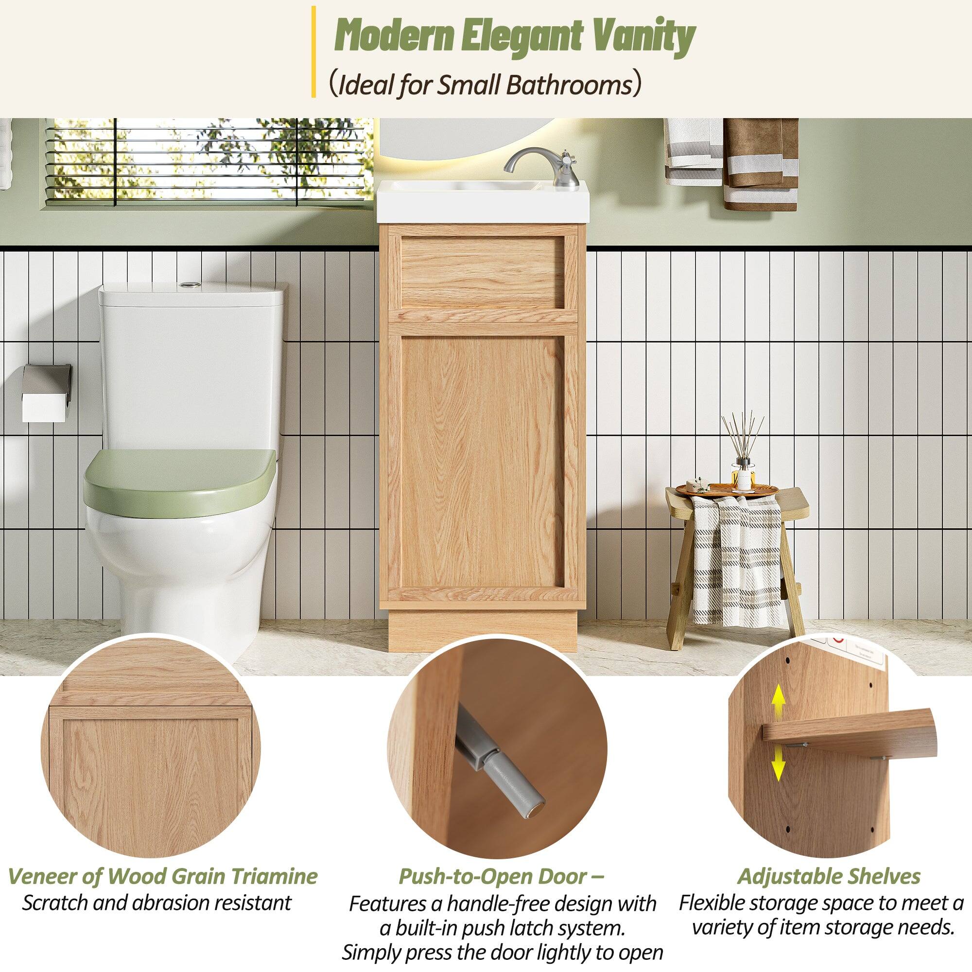 Modern Elegant Vanity  
(Ideal for Small Bathrooms)

- Veneer of Wood Grain Triamine  
  Scratch and abrasion resistant

- Push-to-Open Door –  
  Features a handle-free design with a built-in push latch system.  
  Simply press the door lightly to open

- Adjustable Shelves  
  Flexible storage space to meet a variety of item storage needs.