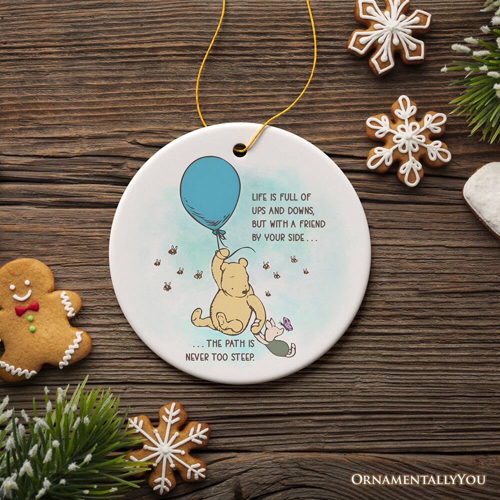 LIFE IS FULL OF UPS AND DOWNS, BUT WITH A FRIEND BY YOUR SIDE...

...THE PATH IS NEVER TOO STEEP.

ORNAMENTALLY YOU