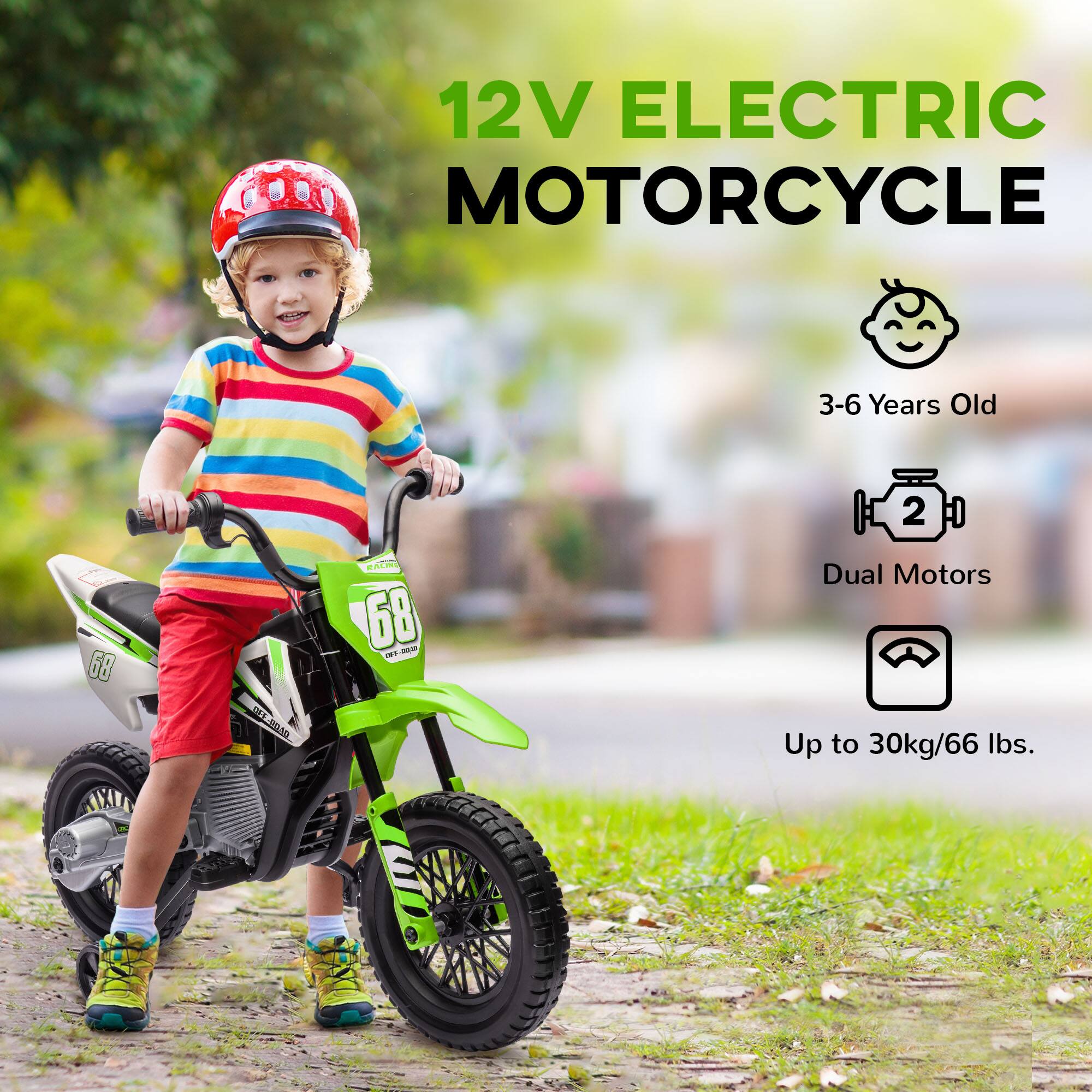 12V ELECTRIC MOTORCYCLE

3-6 Years Old

Dual Motors

Up to 30kg/66 lbs.