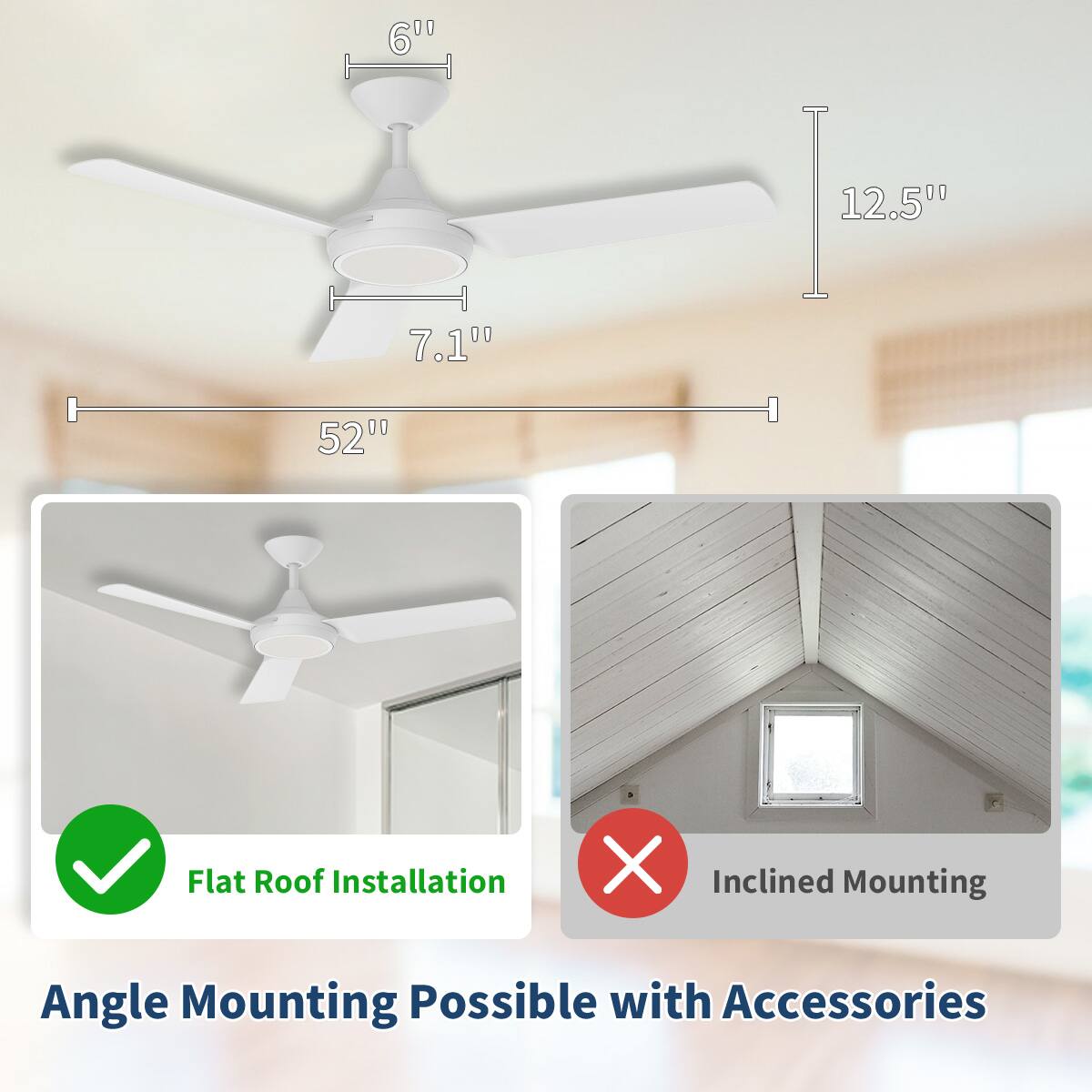 00 600  
7.1" 0 5200 | 12.500  
Flat Roof Installation  
Angle Mounting Possible with Accessories  
Inclined Mounting