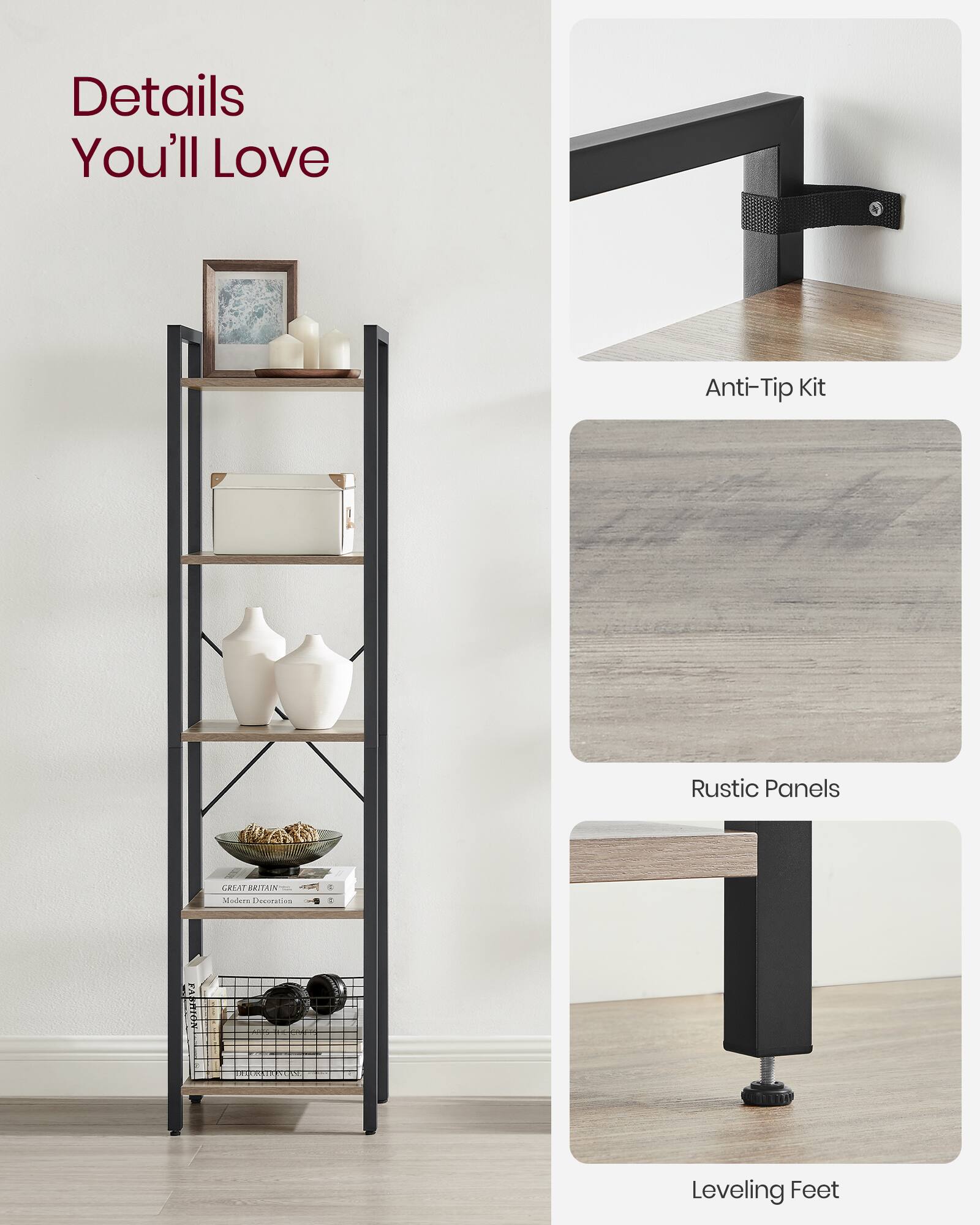 Details You'll Love

Anti-Tip Kit

Rustic Panels

Leveling Feet