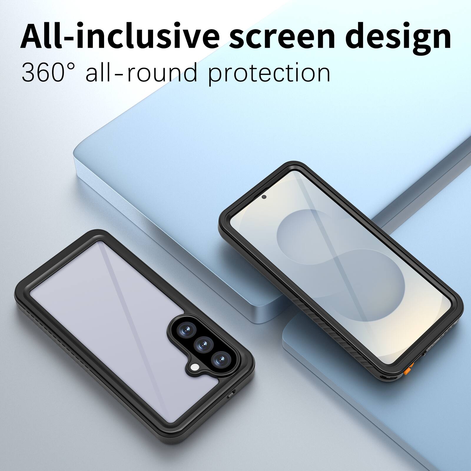 All-inclusive screen design  
360° all-round protection