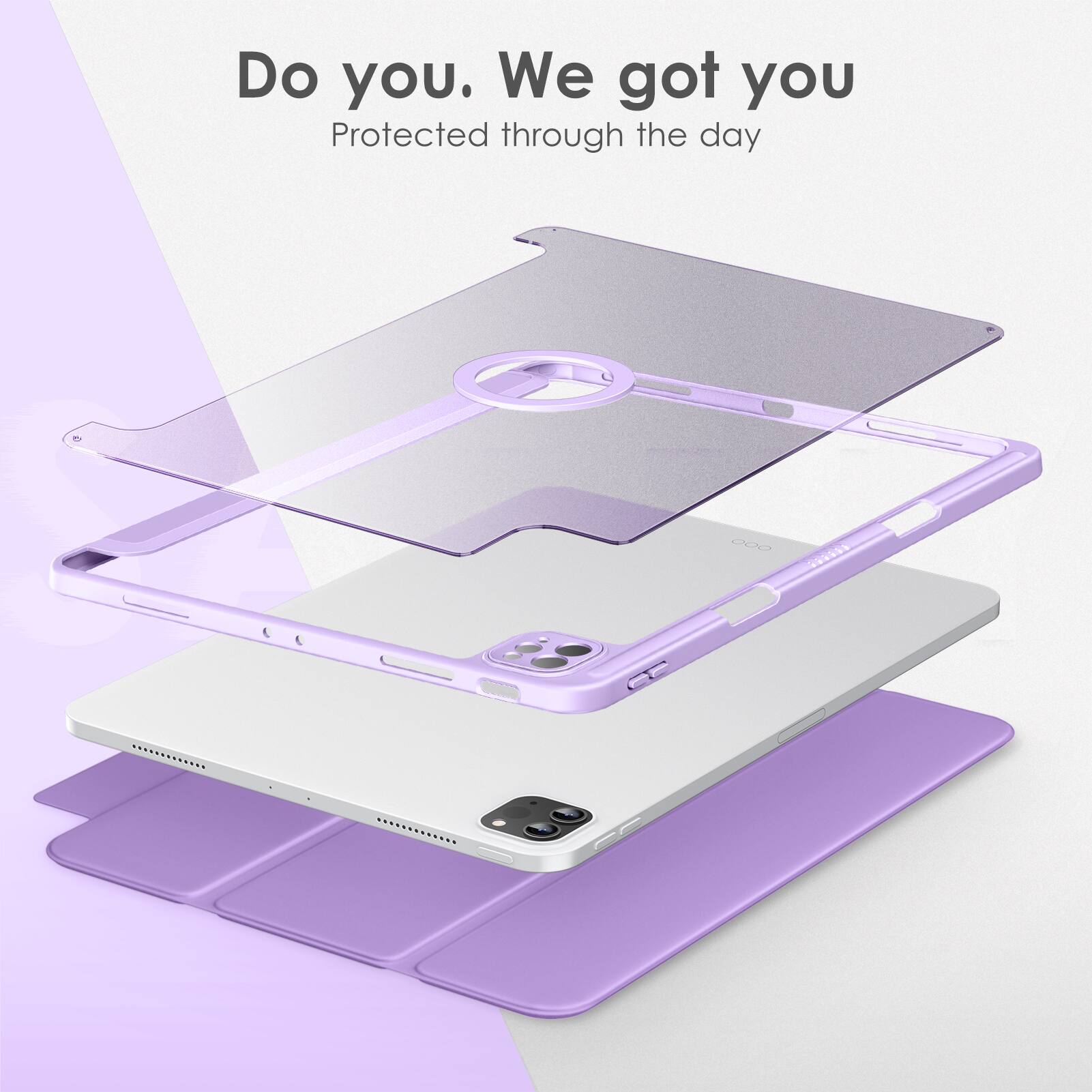 Do you. We got you  
Protected through the day