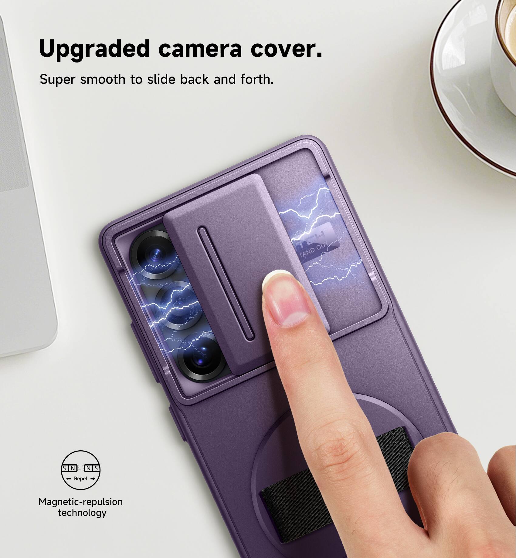 Upgraded camera cover.  
Super smooth to slide back and forth.  
O TAND O0 SIN N - Repel - Magnetic-repulsion technology