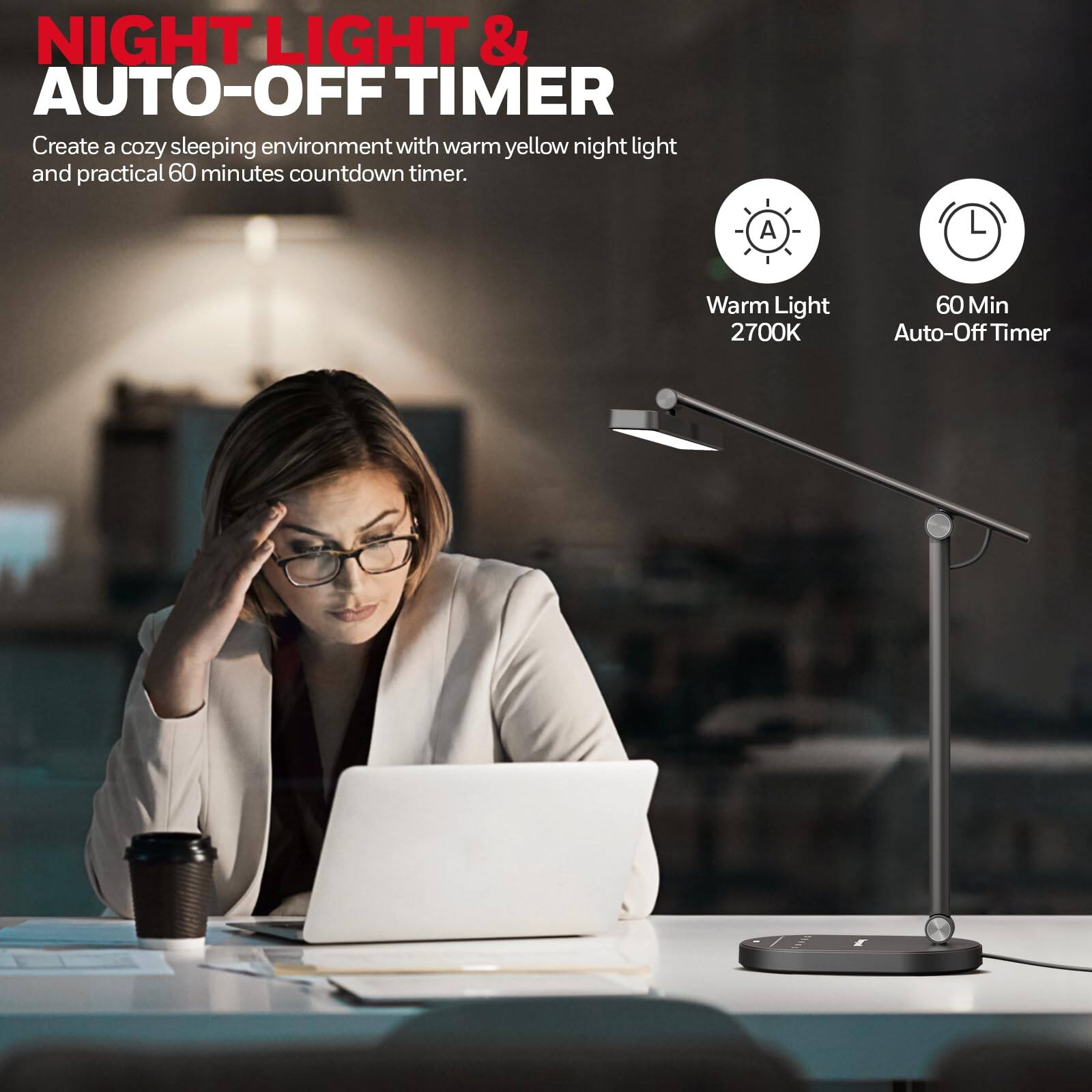 NIGHT LIGHT & AUTO-OFF TIMER

Create a cozy sleeping environment with warm yellow night light and practical 60 minutes countdown timer.

Warm Light 2700K

60 Min Auto-Off Timer