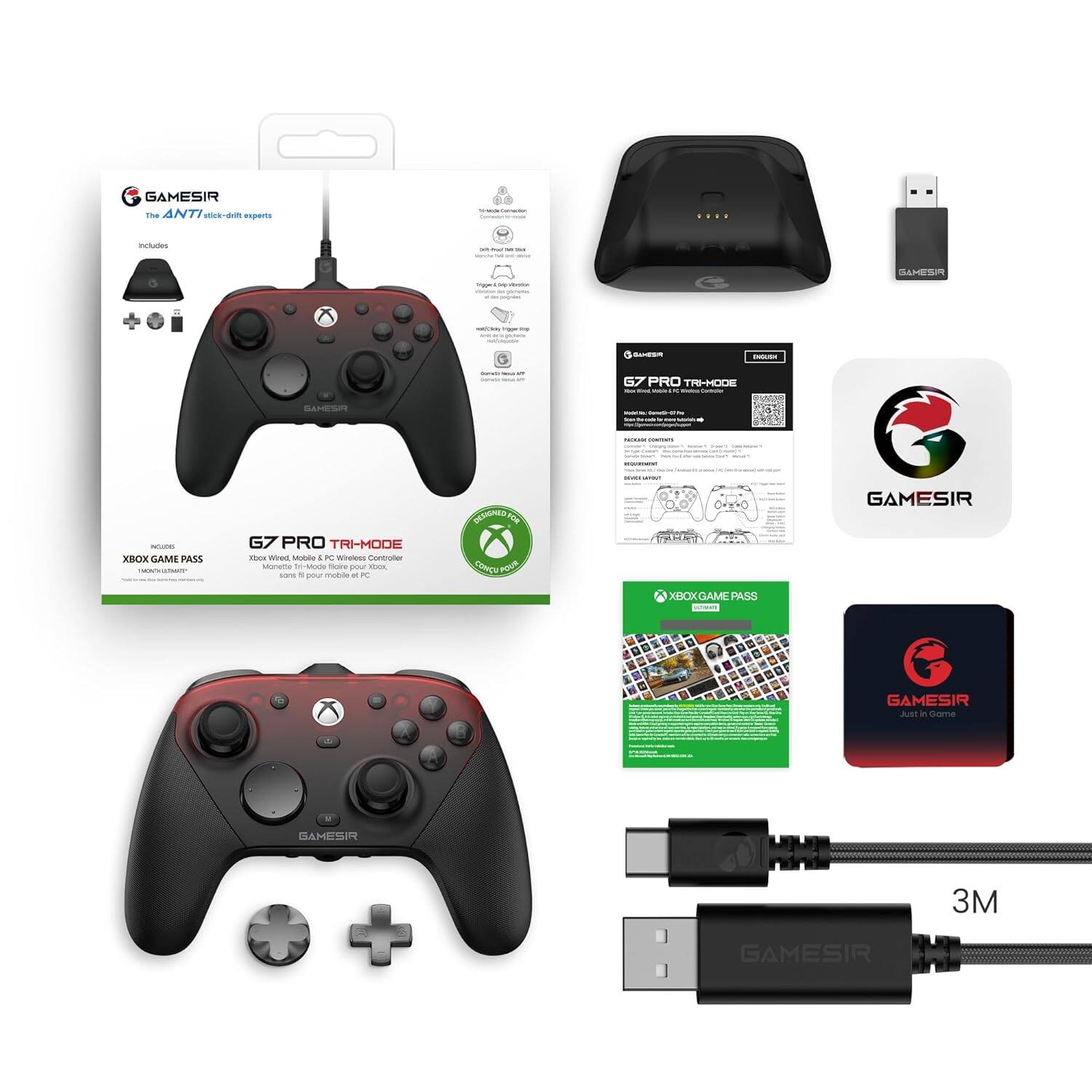 GAMESIR  
The Anti Stick-Drift Experts

G7 PRO TRI-MODE  
XBOX GAME PASS  
1 MONTH SUBSCRIPTION

Includes:
- G7 PRO TRI-MODE  
  Xbox Wired Mobile & PC Wireless Controller  
  Monetari Tri-Mode pour Xbox

- USB Adapter

- 3M USB Cable

- GAMESIR  
  G7 PRO TRI-MODE  
  User Manual

- XBOX GAME PASS  
  1 Month Subscription

- GAMESIR  
  Anti-Drift Technology

- Trigger Lock Protection

- Non-Slip Grip

- Game Pass Sticker

- GAMESIR  
  Logo Sticker