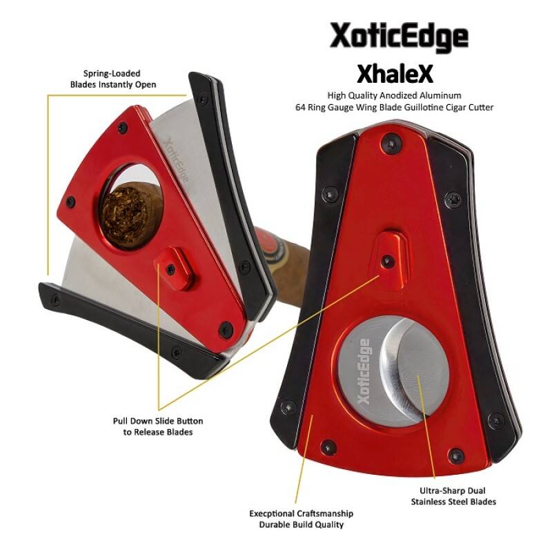 Spring-Loaded Blades Instantly Open  
XoticEdge XhaleX  
High Quality Anodized Aluminum 64 Ring Gauge Wing Blade Guillotine Cigar Cutter  
Pull Down Slide Button to Release Blades  
XoticEdge Exceptional Craftsmanship Durable Build Quality Ultra-Sharp Dual Stainless Steel Blades