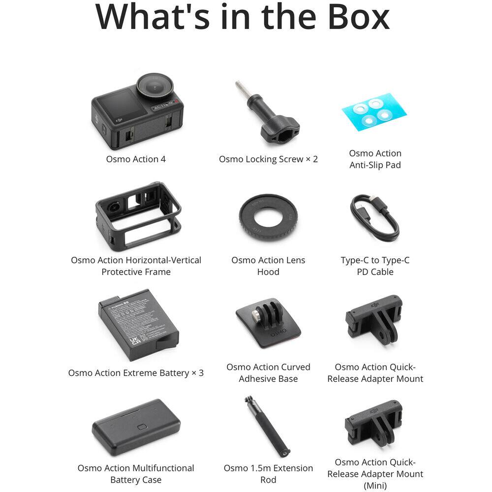 What's in the Box  
- Osmo Action 4  
- Osmo Locking Screw x 2  
- Osmo Action Anti-Slip Pad  
- Osmo Action Horizontal-Vertical Protective Frame  
- Osmo Action Lens Hood  
- Type-C to Type-C PD Cable  
- Osmo Action Extreme Battery x 3  
- Osmo Action Curved Adhesive Base  
- Osmo Action Quick-Release Adapter Mount  
- Osmo Action Multifunctional Battery Case  
- Osmo 1.5m Extension Rod (Mini)  
- Osmo Action Quick-Release Adapter Mount