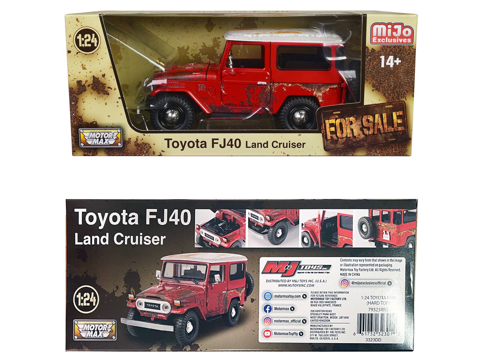 1:24 MiJo Exclusives 14+ MOTOR MX FOR SALE Toyota FJ40 Land Cruiser

Toyota FJ40 Land Cruiser

1:24 MOTOR MAX TOYOTA

Contents may vary from that shown in the image or illustration represented on packaging.

MJ TOYS Motormax Toy Factory

MADE IN CHINA

DISTRIBUTED BY MJ TOYS INC. (U.S.A.)

@mjtoysofficial

WWW.MJTOYSINC.COM

PUAGA

18 mes INFORMATION

motormaxtoy.com

134 FUTURE HERN TR

iOT FECTORY LTD

1:24 TOYOTA FJ40

11 mat DES WARES3ES (HARD TOP)

VALEPNIC FRANCE

Motormax

79323RRS

N

NORTON ADAD STOCKLEY PARK WEST WISI DRAYTON MOOK

UBI ENE

motormax_official

UMIEE KINGDOM MANUFACTURED

1 MOTORMAS

FACTORY

DRI

NOTS

MotormaxToyFity

i. - - STREET 6

1732 3230

