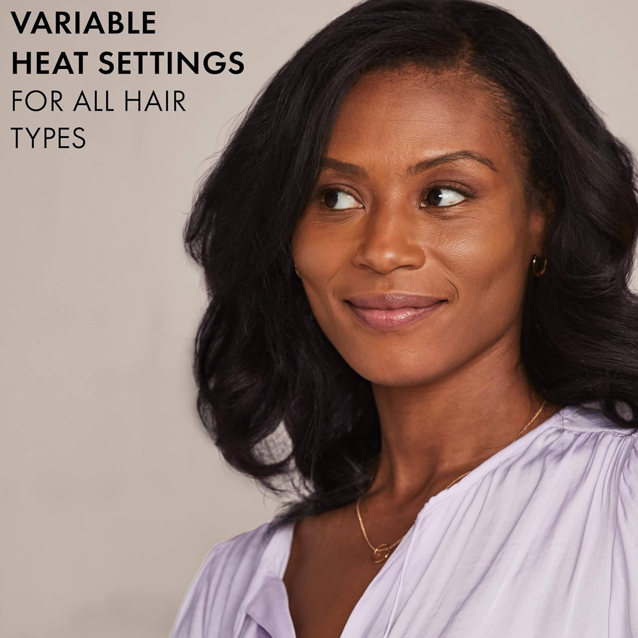VARIABLE HEAT SETTINGS
FOR ALL HAIR TYPES