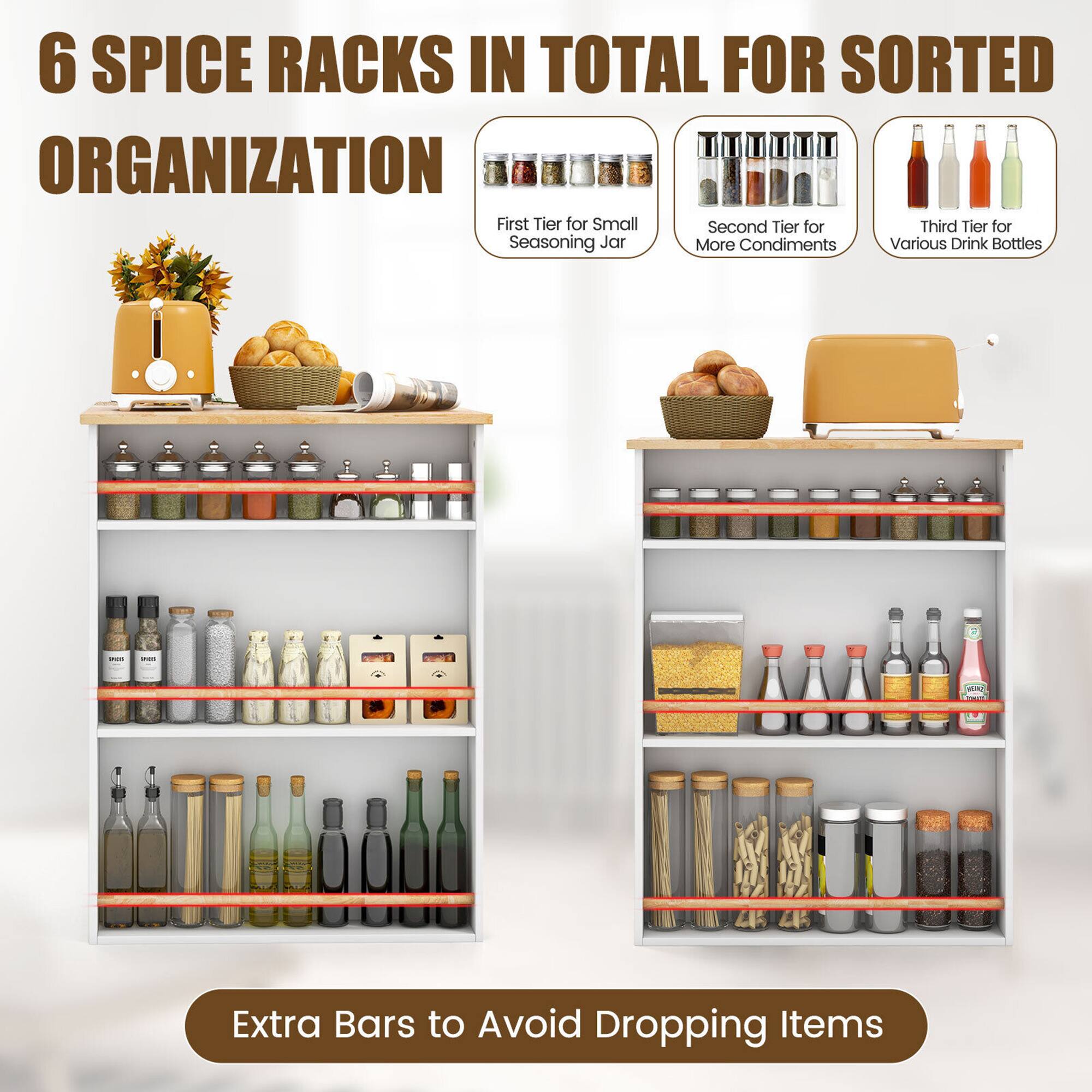 6 SPICE RACKS IN TOTAL FOR SORTED ORGANIZATION

First Tier for Small Seasoning Jar  
Second Tier for More Condiments  
Third Tier for Various Drink Bottles  

Extra Bars to Avoid Dropping Items