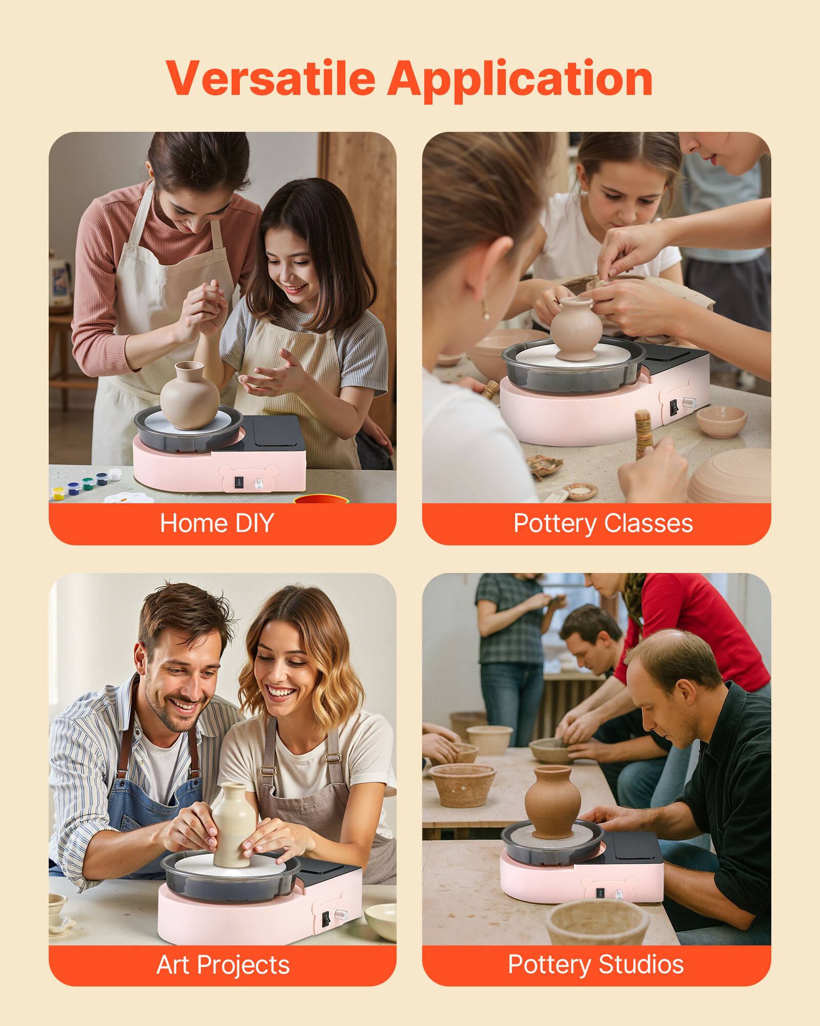 Versatile Application

- Home DIY
- Pottery Classes
- Art Projects
- Pottery Studios