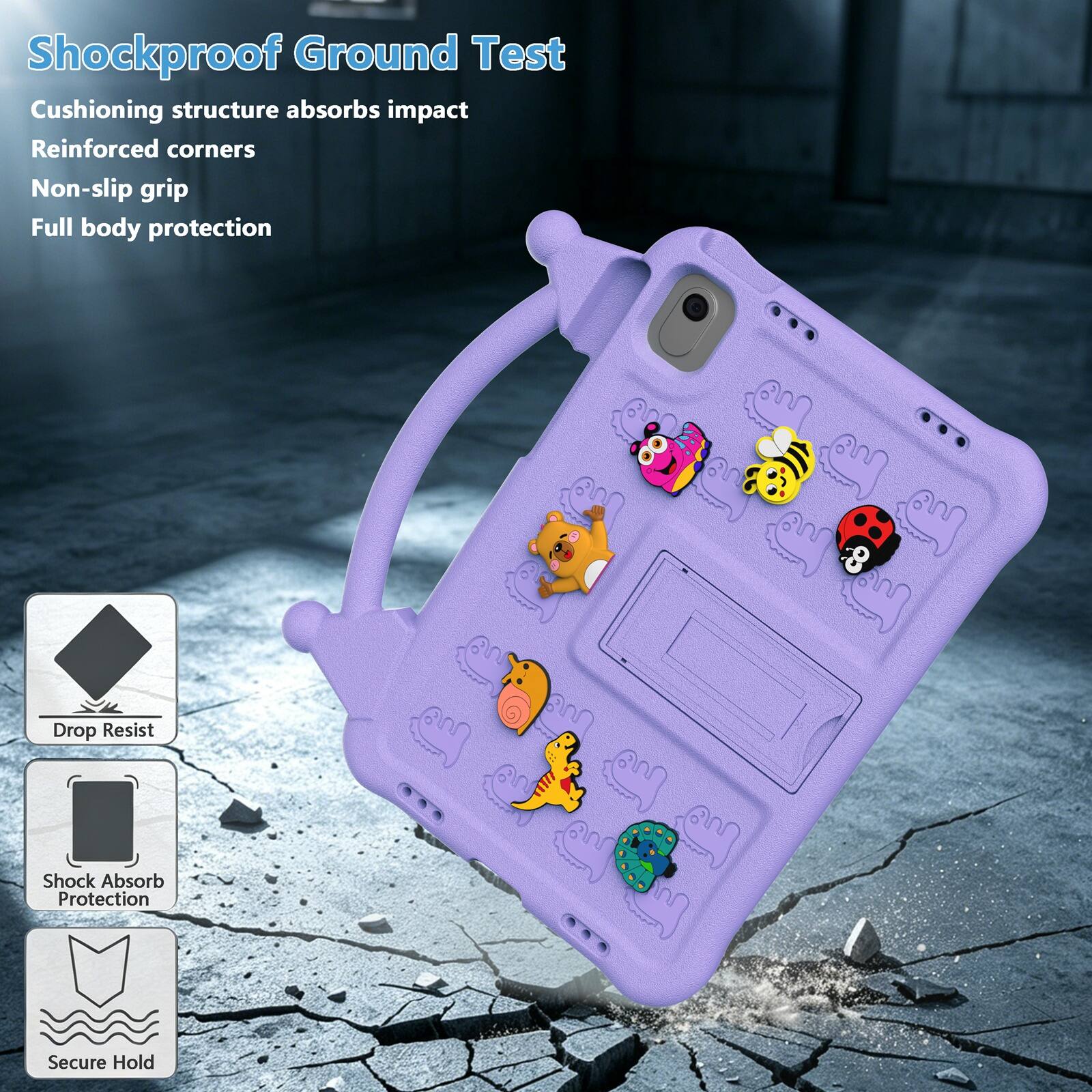 Shockproof Ground Test  
Cushioning structure absorbs impact  
Reinforced corners  
Non-slip grip  
Full body protection  

Drop Resist  
Shock Absorb Protection  
Secure Hold