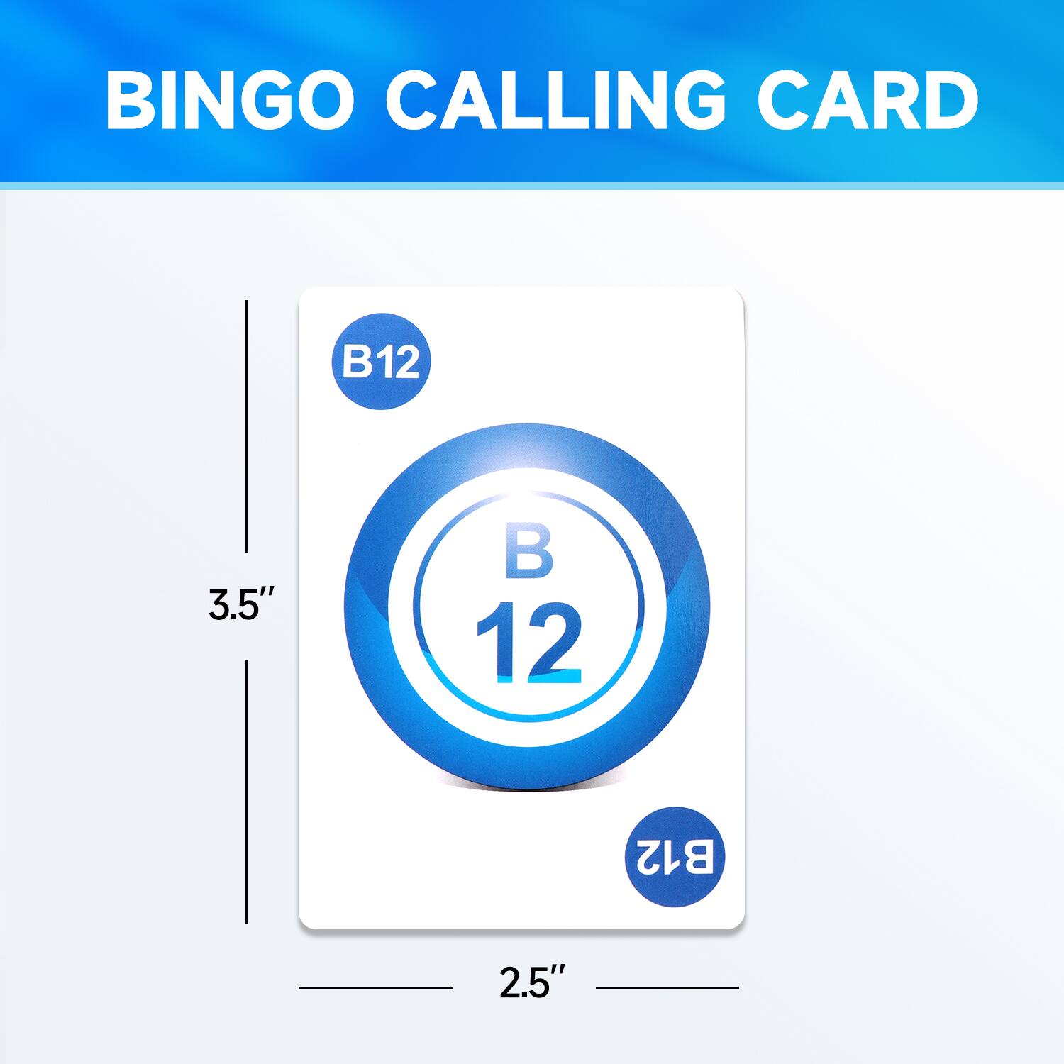 BINGO CALLING CARD
B12
3.5"
B 12
B12
2.5"