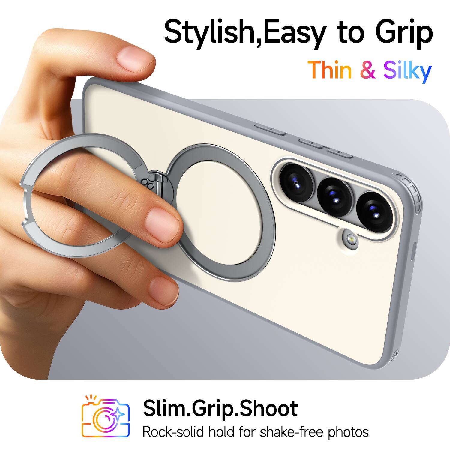 Stylish, Easy to Grip, Thin & Silky

Slim.Grip.Shoot

Rock-solid hold for shake-free photos