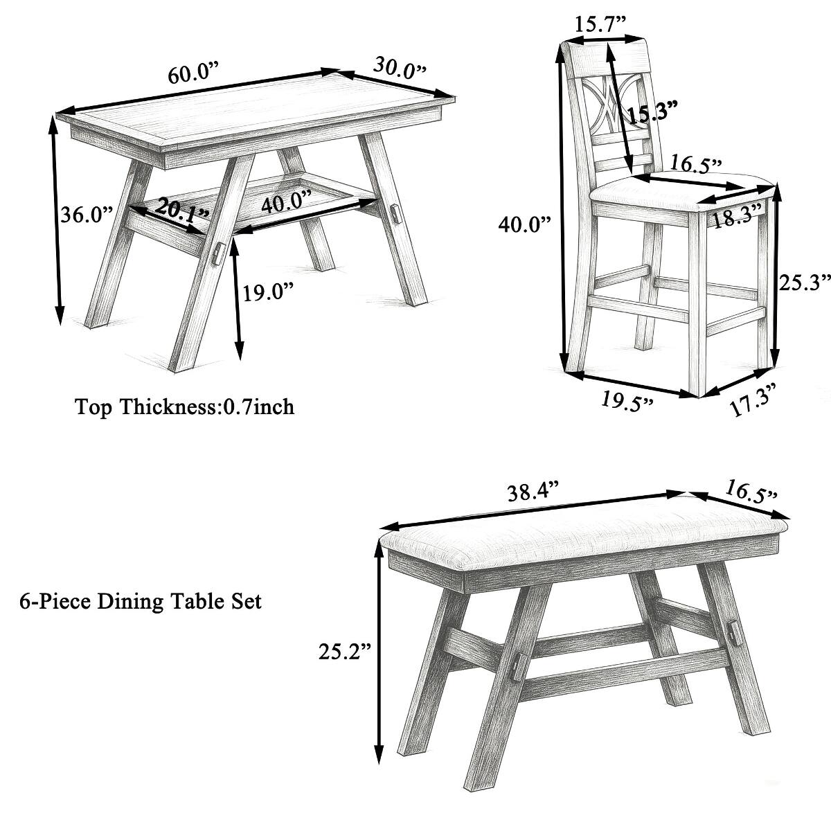36.0"  
60.0" 20.1" 40.0"  
30.0"  
15.7" 15.3" 16.5" 40.0" 18.3"  
19.0"  
25.3"  
Top Thickness: 0.7 inch  
19.5" 38.4"  
17.3" 16.5"  
6-Piece Dining Table Set  
25.2"