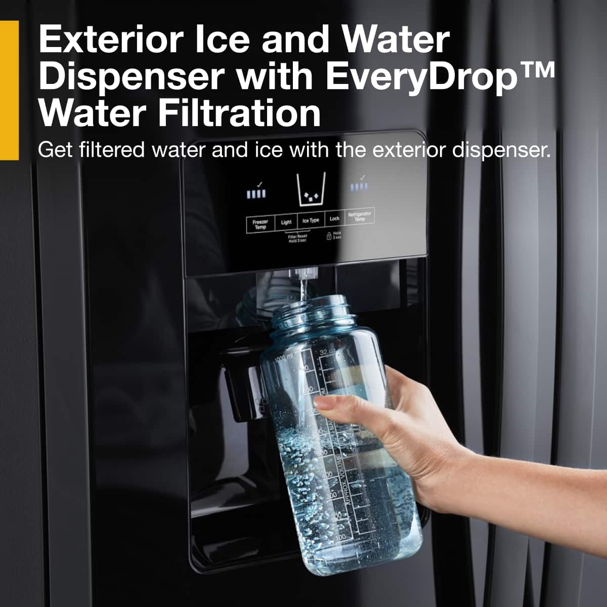 Exterior Ice and Water Dispenser with EveryDrop™ Water Filtration
Get filtered water and ice with the exterior dispenser.