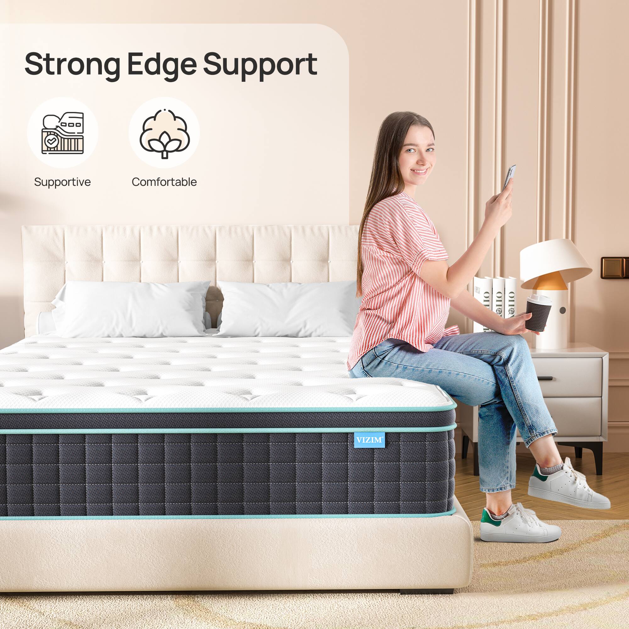 Strong Edge Support

Supportive  
Comfortable