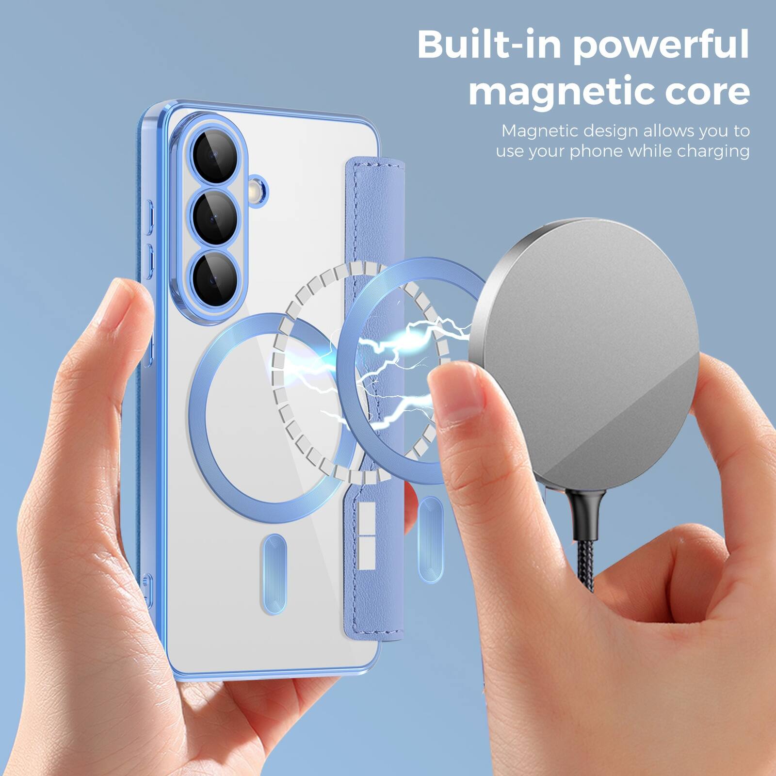 Built-in powerful magnetic core  
Magnetic design allows you to use your phone while charging
