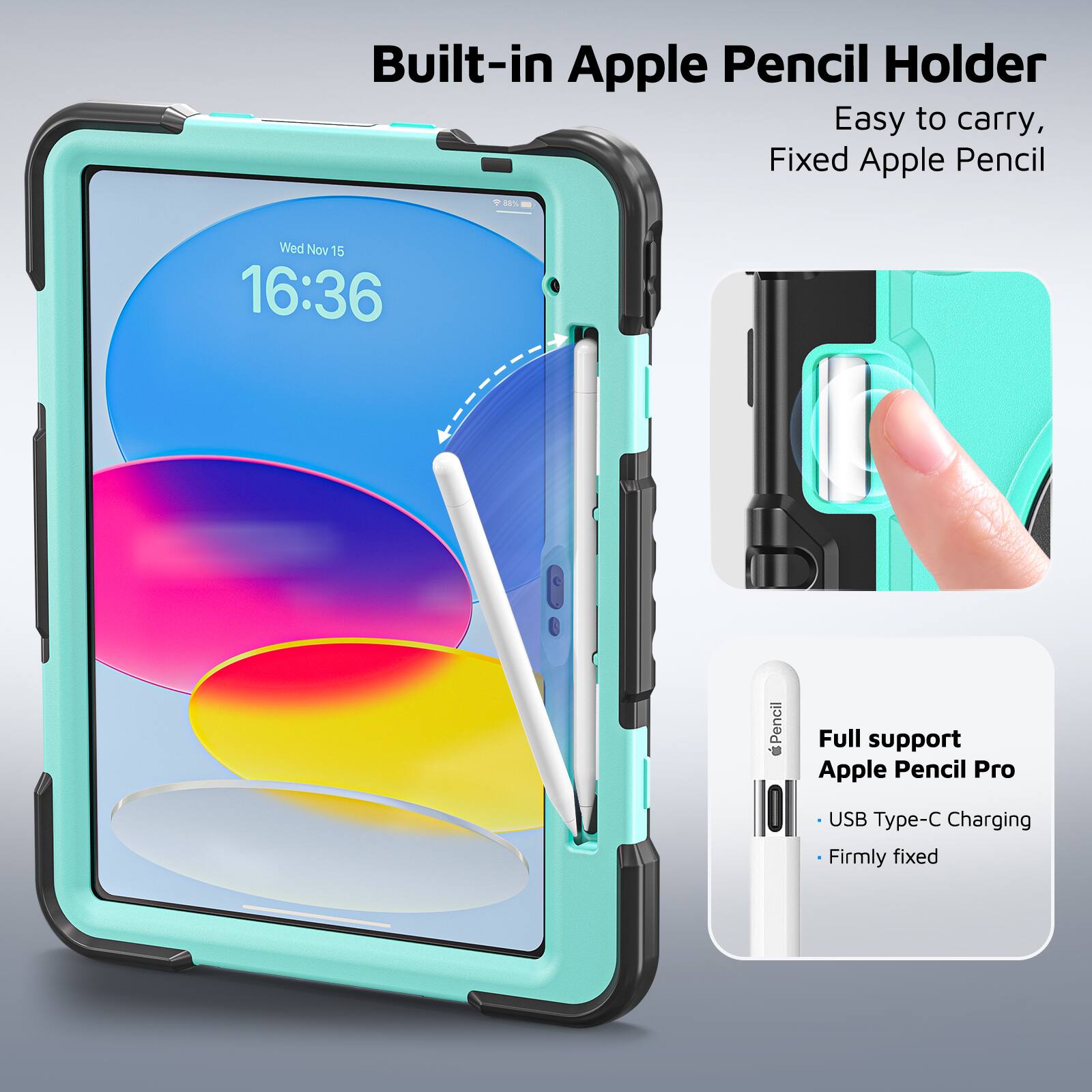 Built-in Apple Pencil Holder  
Easy to carry, Fixed Apple Pencil  

Wed Nov 15 16:36  

Pencil -- Full support Apple Pencil Pro  
USB Type-C Charging  
Firmly fixed