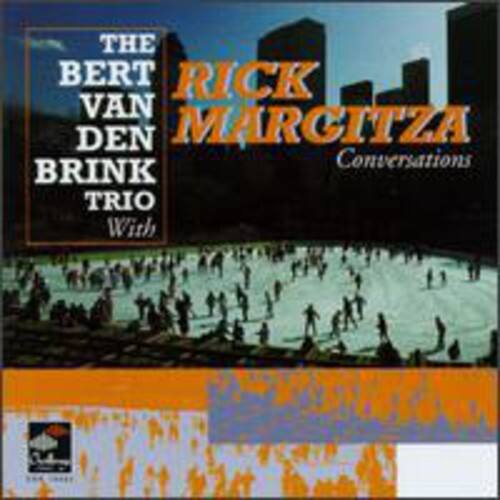 The Bert Van Den Brink Trio  
With  
Rick Marcitza  
Conversations