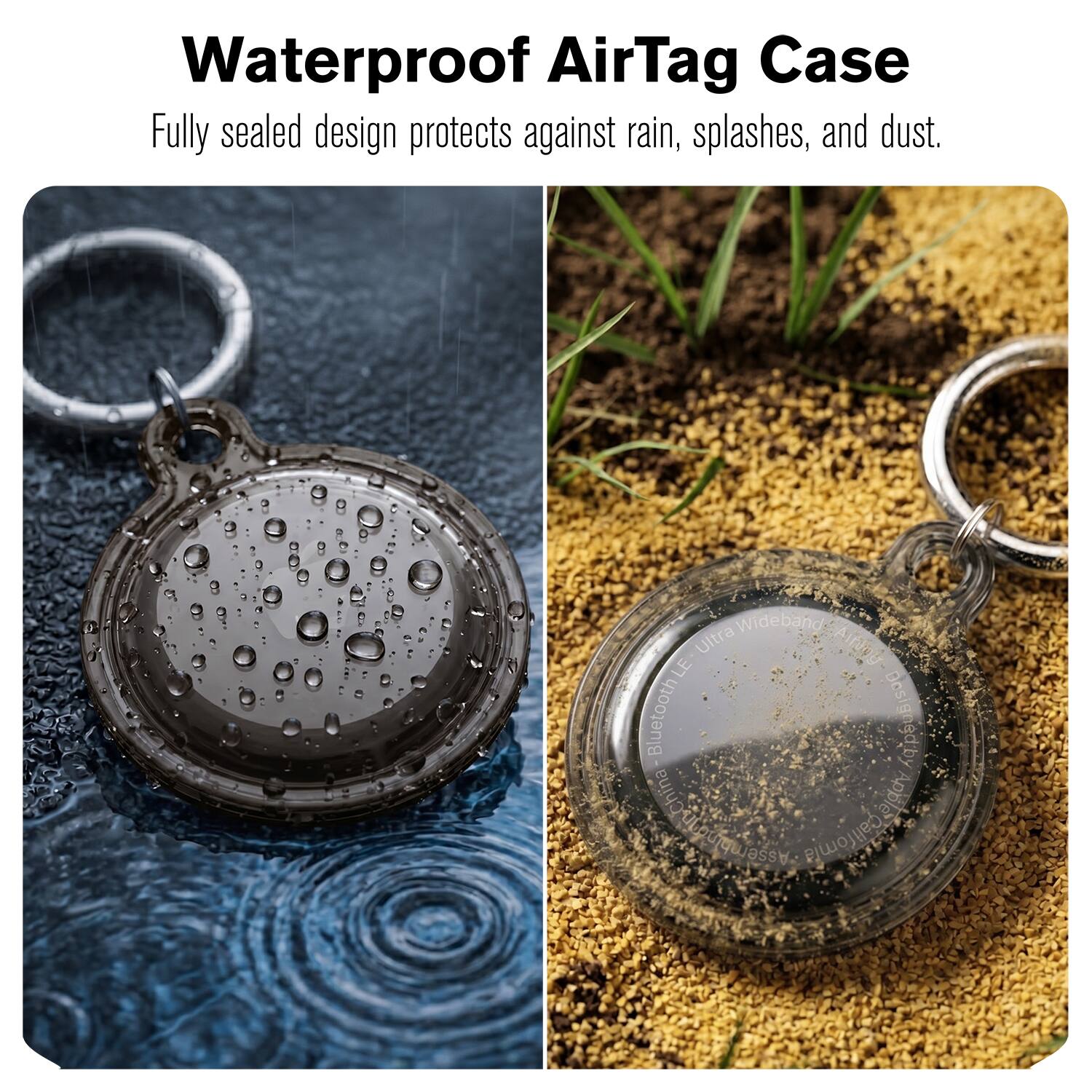 Waterproof AirTag Case  
Fully sealed design protects against rain, splashes, and dust.  

Wideband Ultra Airny LE Bluetooth Designed by Apple