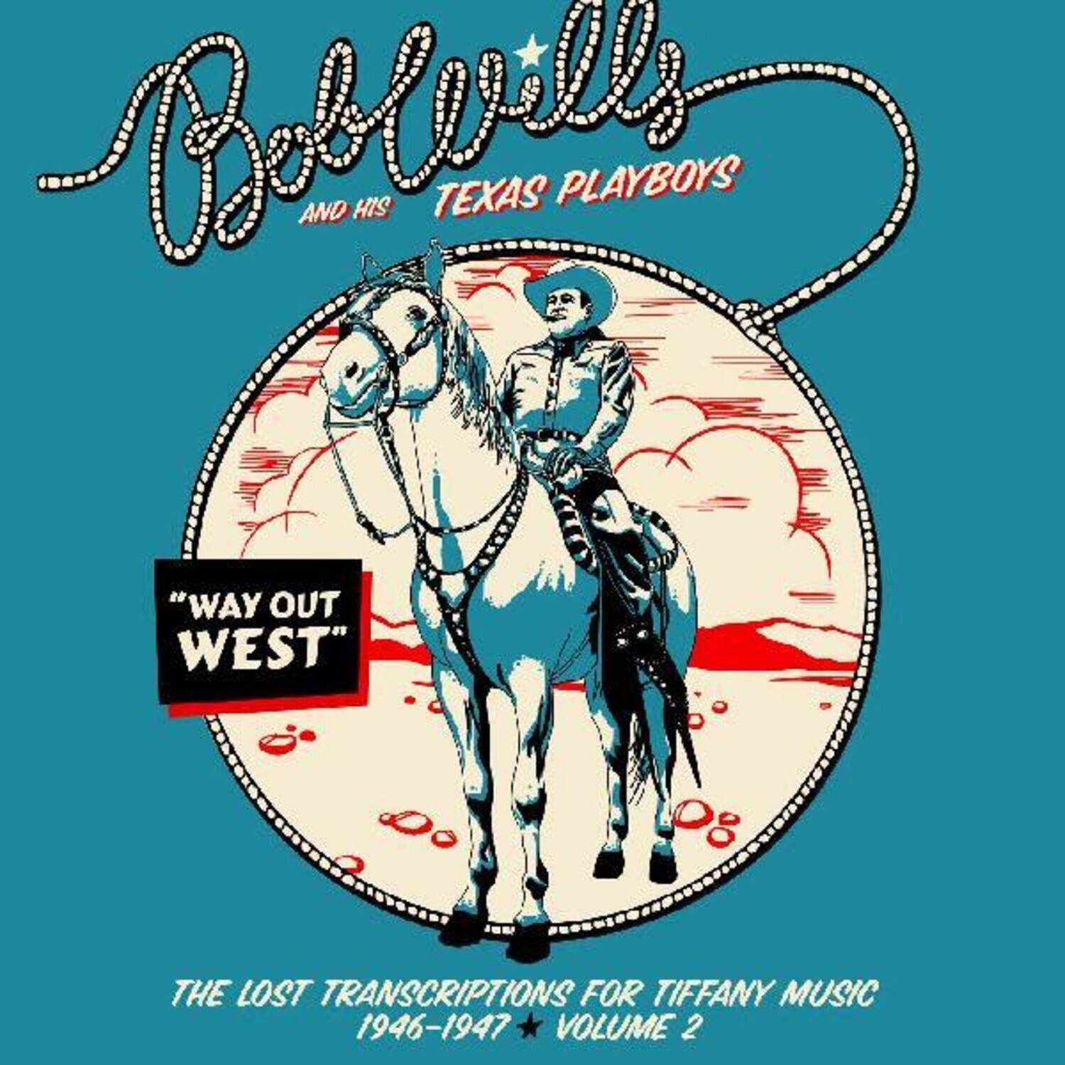 Bob Wills & His Texas Playboys - Way Out West - The Lost Transcriptions For Tiffany Music 1946-1947  - COMPACT DISCS [CD] price history on PriceWatchPro