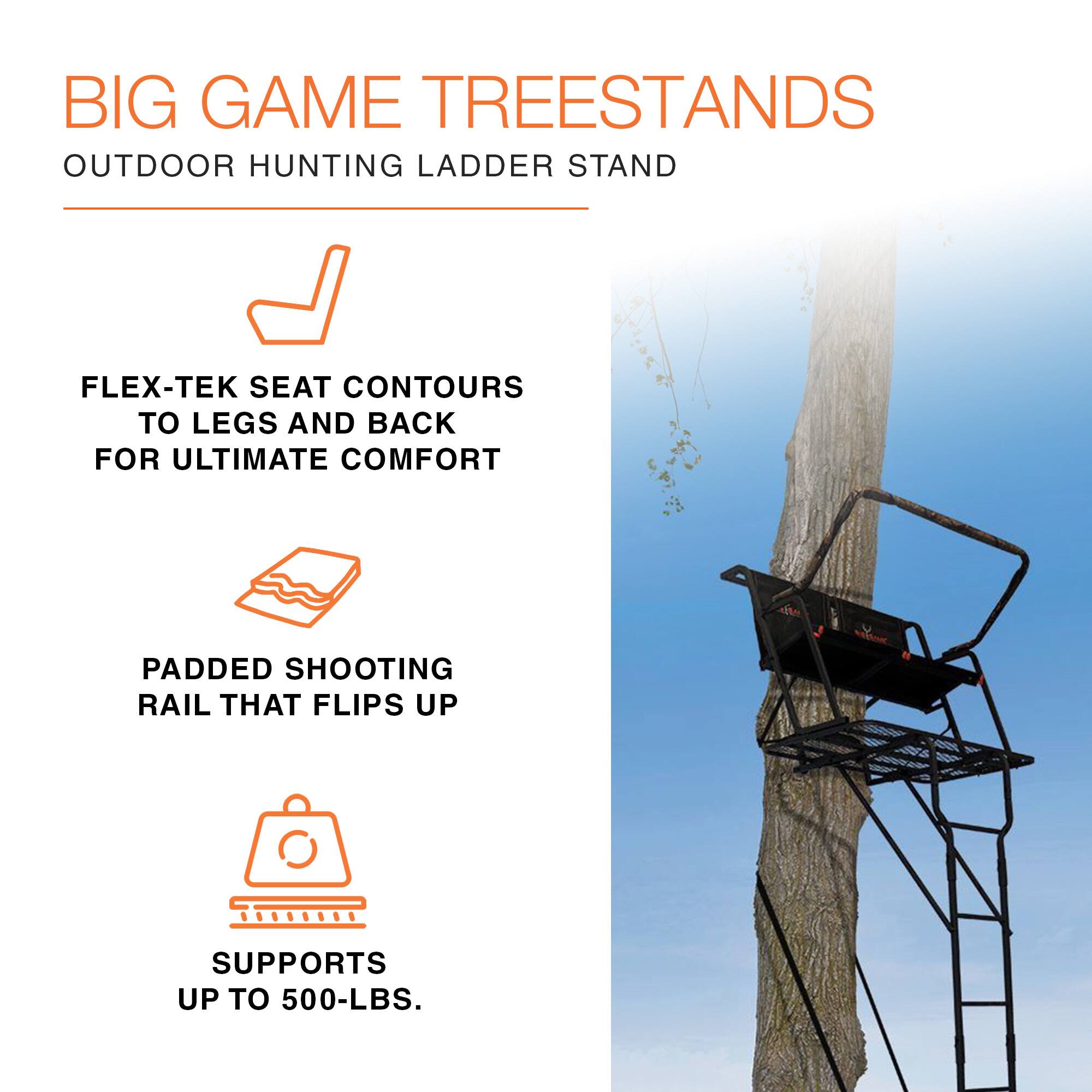 BIG GAME TREESTANDS  
OUTDOOR HUNTING LADDER STAND  

FLEX-TEK SEAT CONTOURS TO LEGS AND BACK FOR ULTIMATE COMFORT  

PADDED SHOOTING RAIL THAT FLIPS UP  

SUPPORTS UP TO 500-LBS.