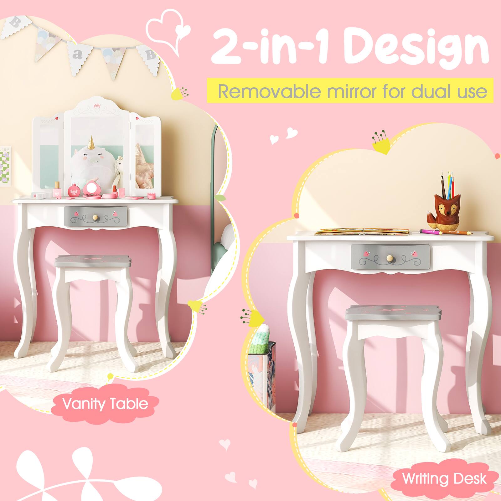 2-in-1 Design  
Removable mirror for dual use  

Vanity Table  
Writing Desk