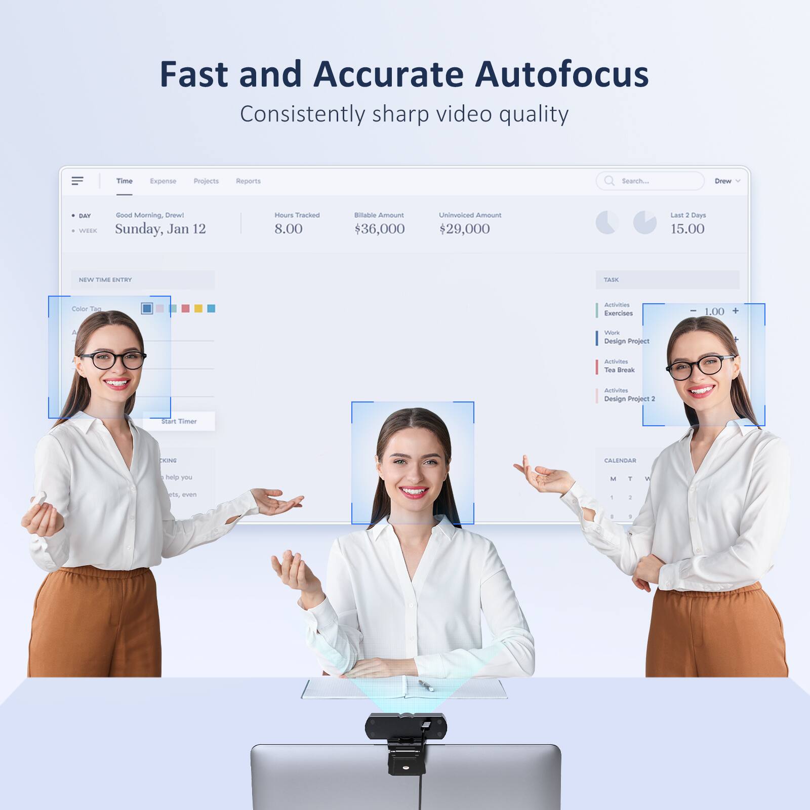 Fast and Accurate Autofocus  
Consistently sharp video quality  

Good Morning, Drew!  
Sunday, Jan 12  

Hours Tracked: 8.00  
Billable Amount: $36,000  
Unbillable Amount: $29,000  

NEW TIME ENTRY  
Color: [Color Picker]  
Activity: [Dropdown]  
Start Timer  

TASK  
- Activities  
- Exercises  
- Work Project  
- Design Project  
- Activities  
- Tea Break  
- Activities  
- Design Project 2  

CALENDAR  
M T W  
1 2 3  

Search: [Search Bar]  
Last 2 Days: 15.00  

[Icons for Time, Expense, Projects, Reports]