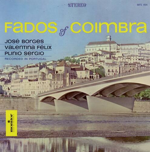 STEREO  
MFS 454  

FADOS of COIMBRA  

José Borges  
Valentina Felix  
Plinio Sergio  

RECORDED IN PORTUGAL  

MONOFLUX
