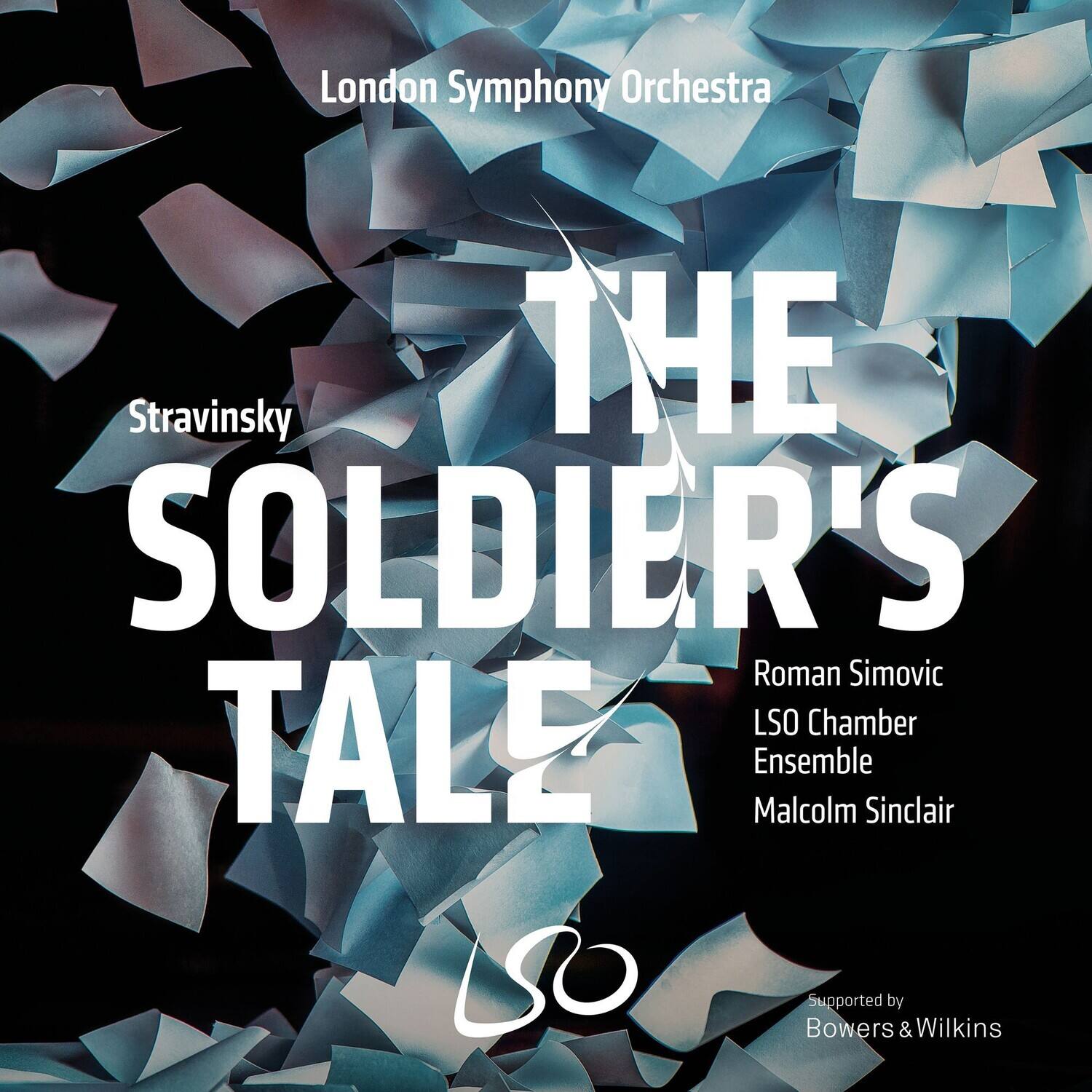 London Symphony Orchestra  
Stravinsky  
THE SOLDIER'S TALE  

Roman Simovic  
LSO Chamber Ensemble  
Malcolm Sinclair  

Supported by  
Bowers & Wilkins