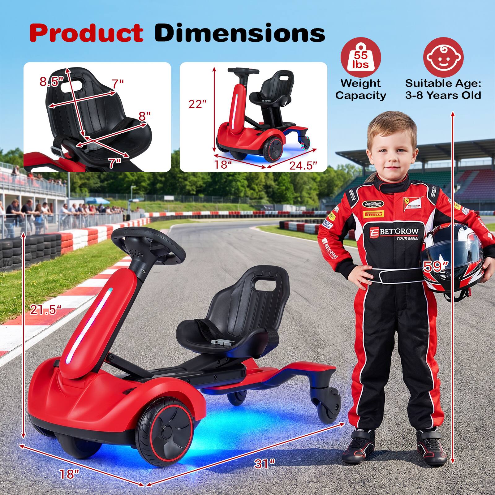 Product Dimensions:  
55 lbs  
8.5"  
7"  
8"  
22"  
18"  
24.5"  
21.5"  
18"  
31"  

Weight Capacity: 55 lbs  
Suitable Age: 3-8 Years Old