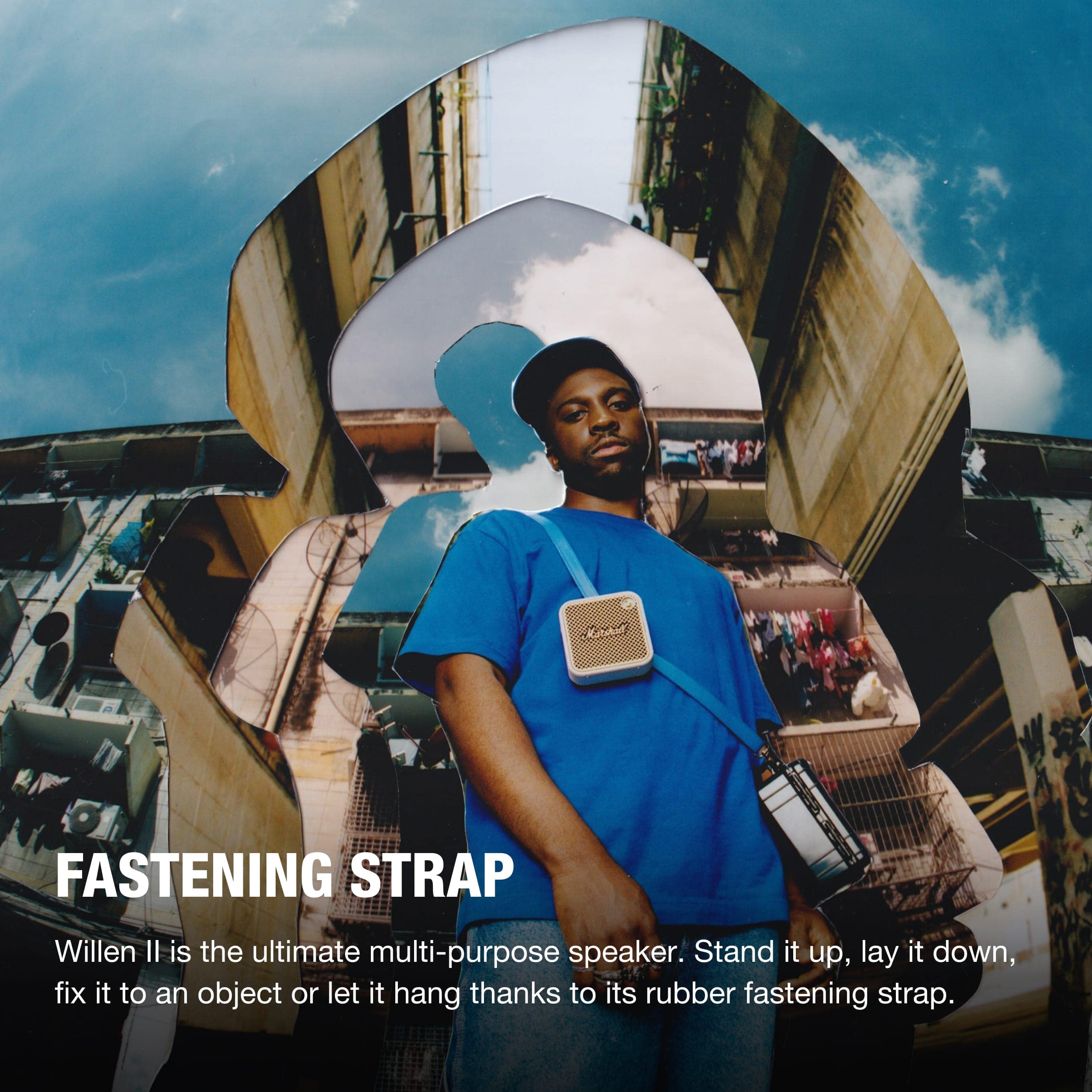 Willen Il is the ultimate multi-purpose speaker. Stand it up, lay it down, fix it to an object or let it hang thanks to its rubber fastening strap.