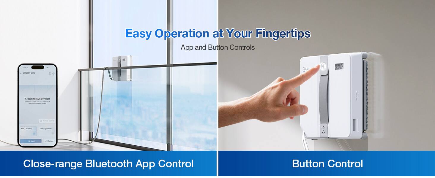 Easy Operation at Your Fingertips  
App and Button Controls  

Close-range Bluetooth App Control  
Button Control