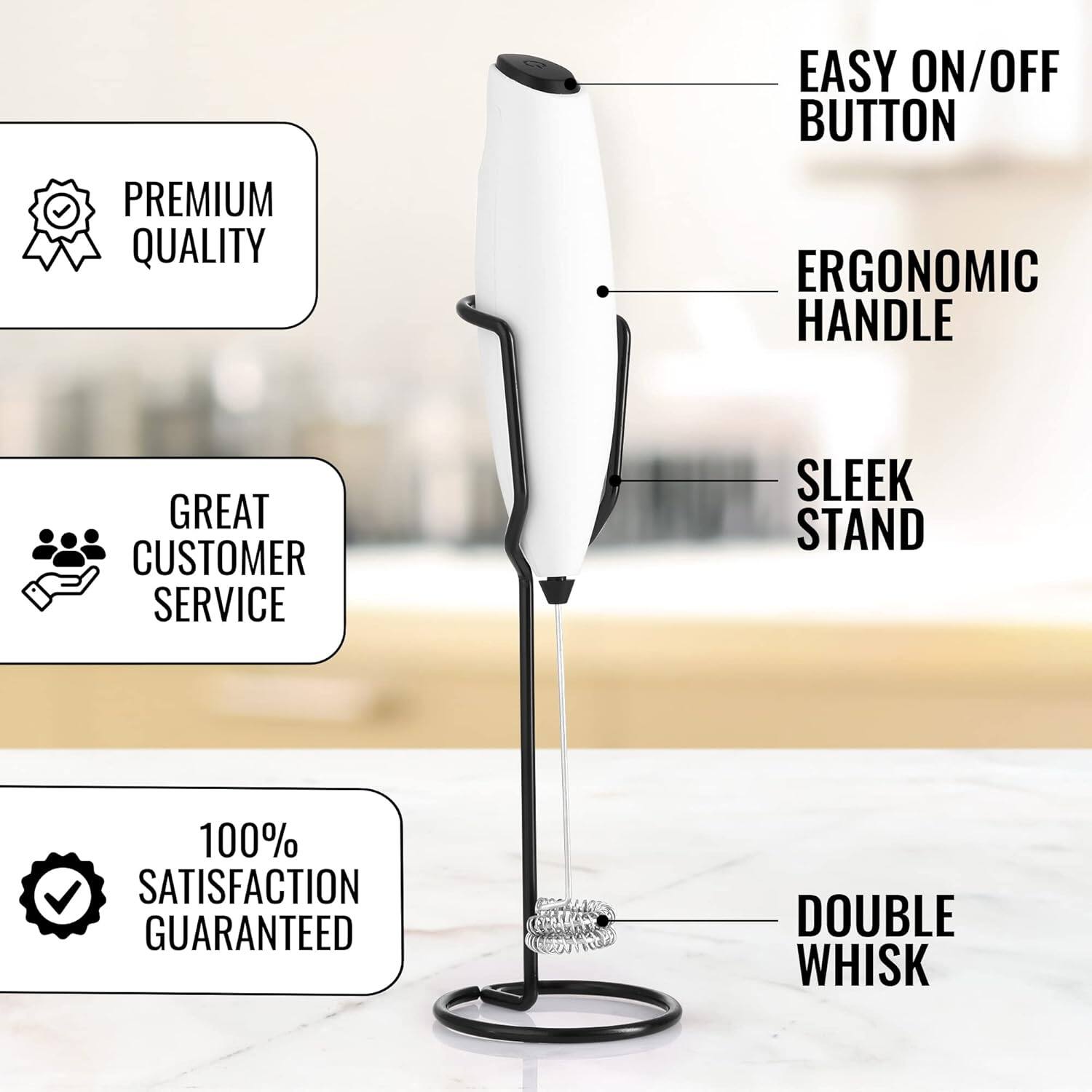 - Premium Quality
- Easy On/Off Button
- Ergonomic Handle
- Sleek Stand
- Great Customer Service
- 100% Satisfaction Guaranteed
- Double Whisk
