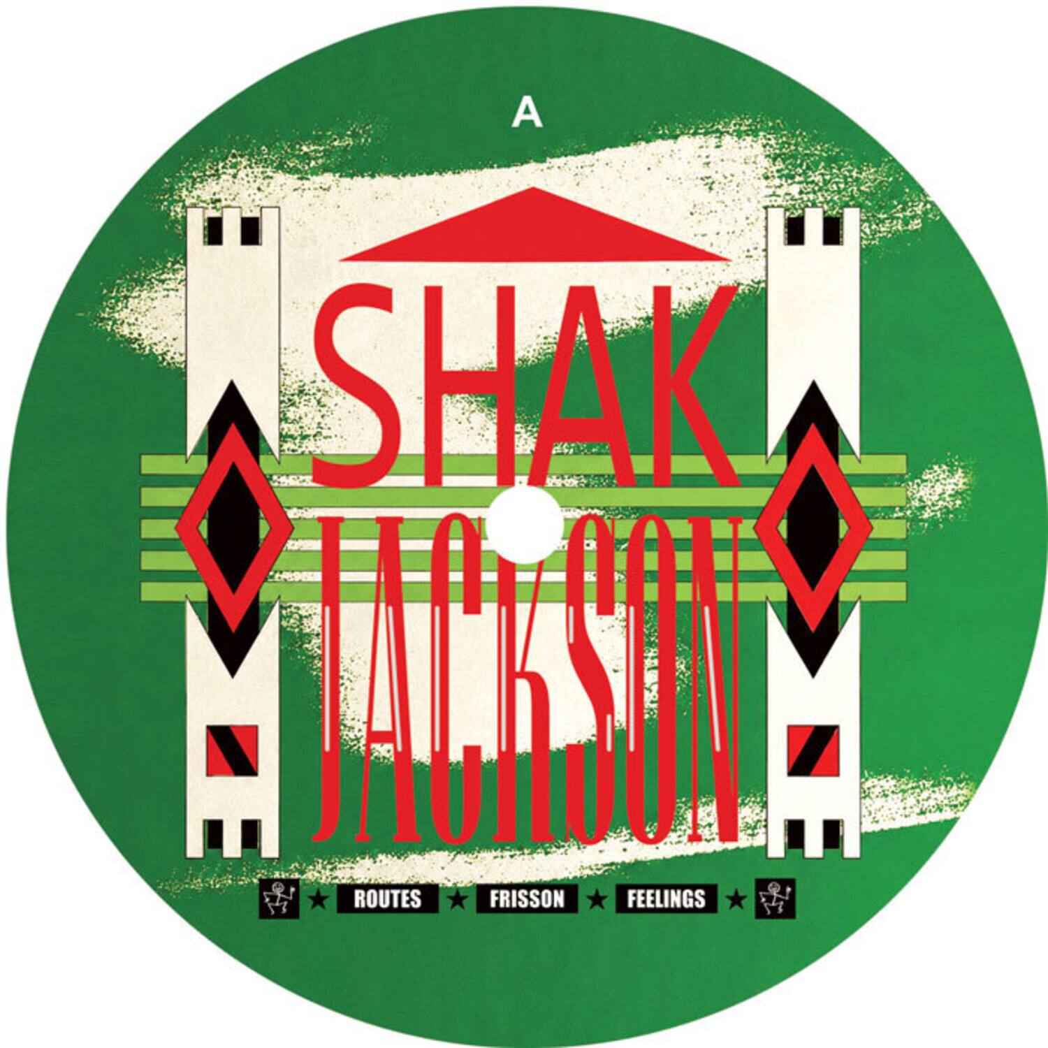 A  
SHAK JACKSON  
110-06EV  
MINUMA  
ROUTES  
FRISSON  
FEELINGS