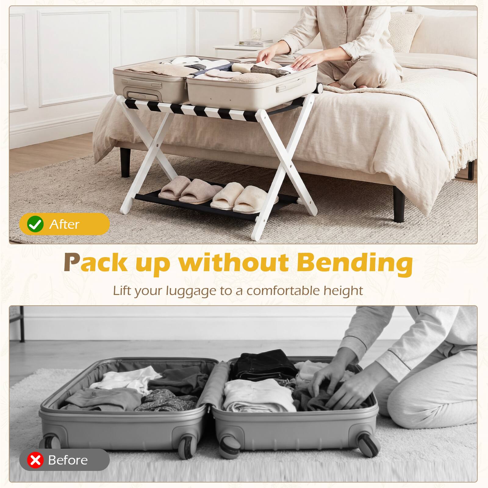 After Pack up without Bending  
Lift your luggage to a comfortable height  

Before