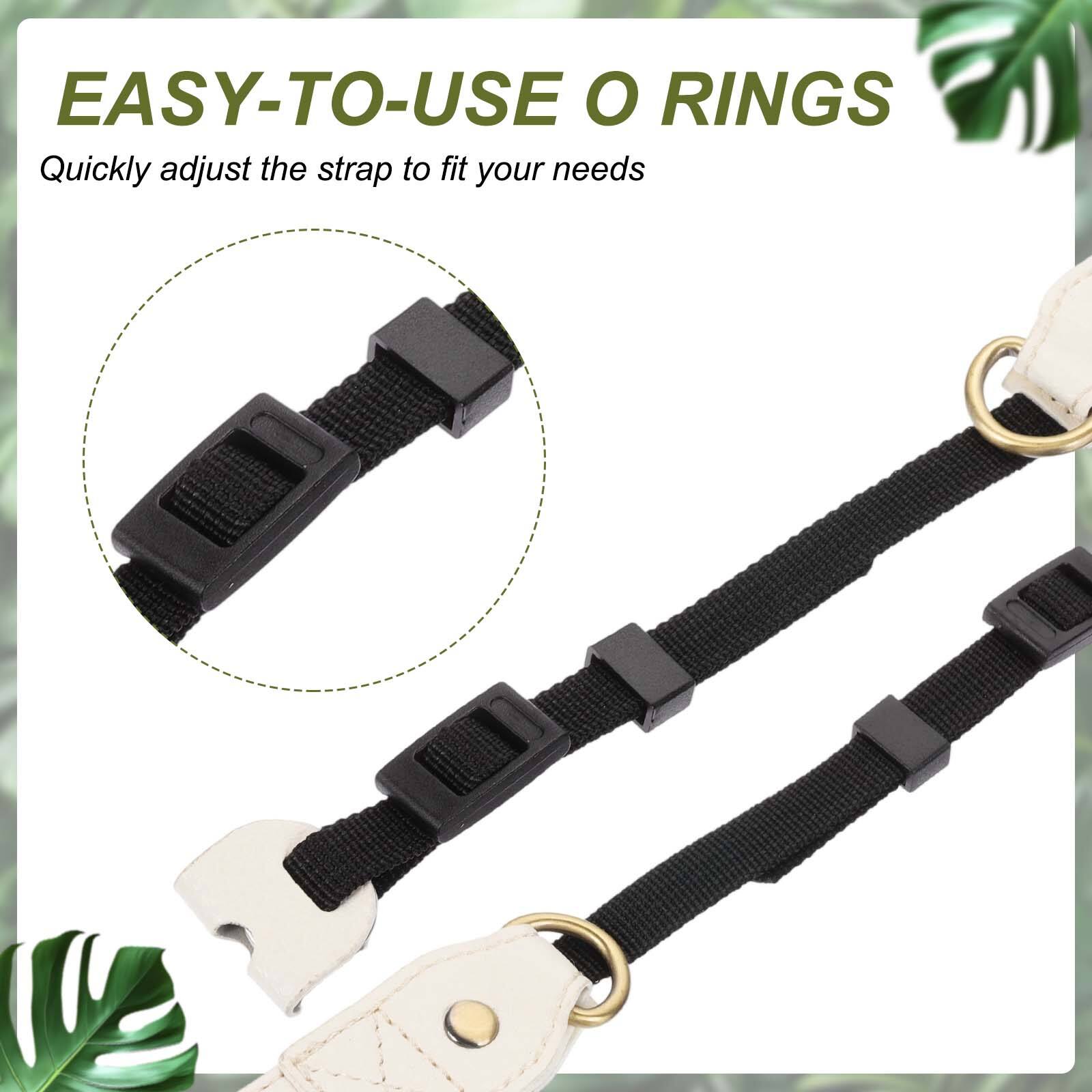 EASY-TO-USE O RINGS  
Quickly adjust the strap to fit your needs