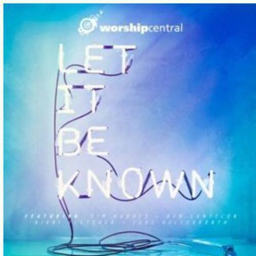 Worship Central - Let It Be Known   - COMPACT DISCS [CD]