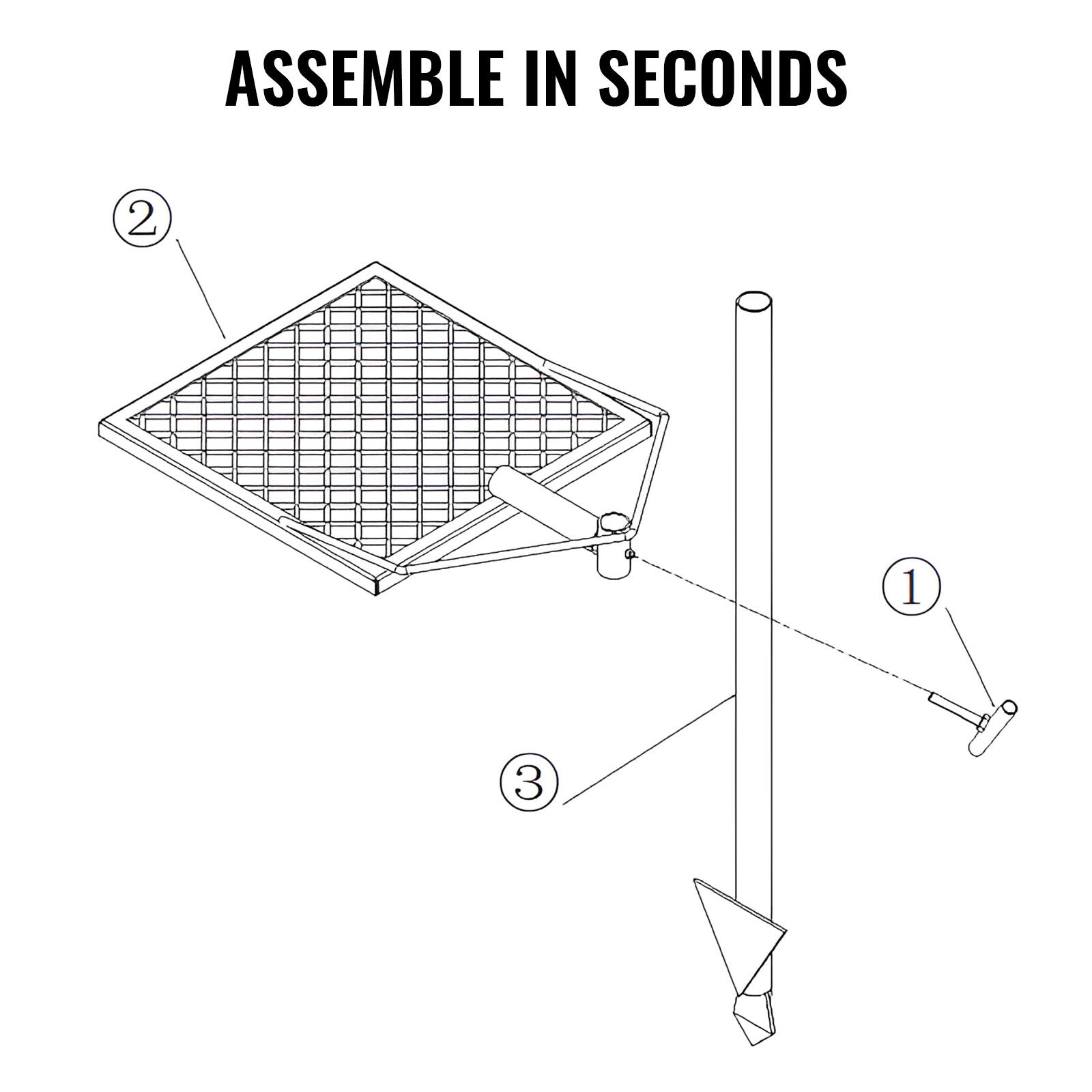 ASSEMBLE IN SECONDS

1. Insert the pole into the base.
2. Attach the grid to the pole.
3. Secure the grid with the provided fastener.
