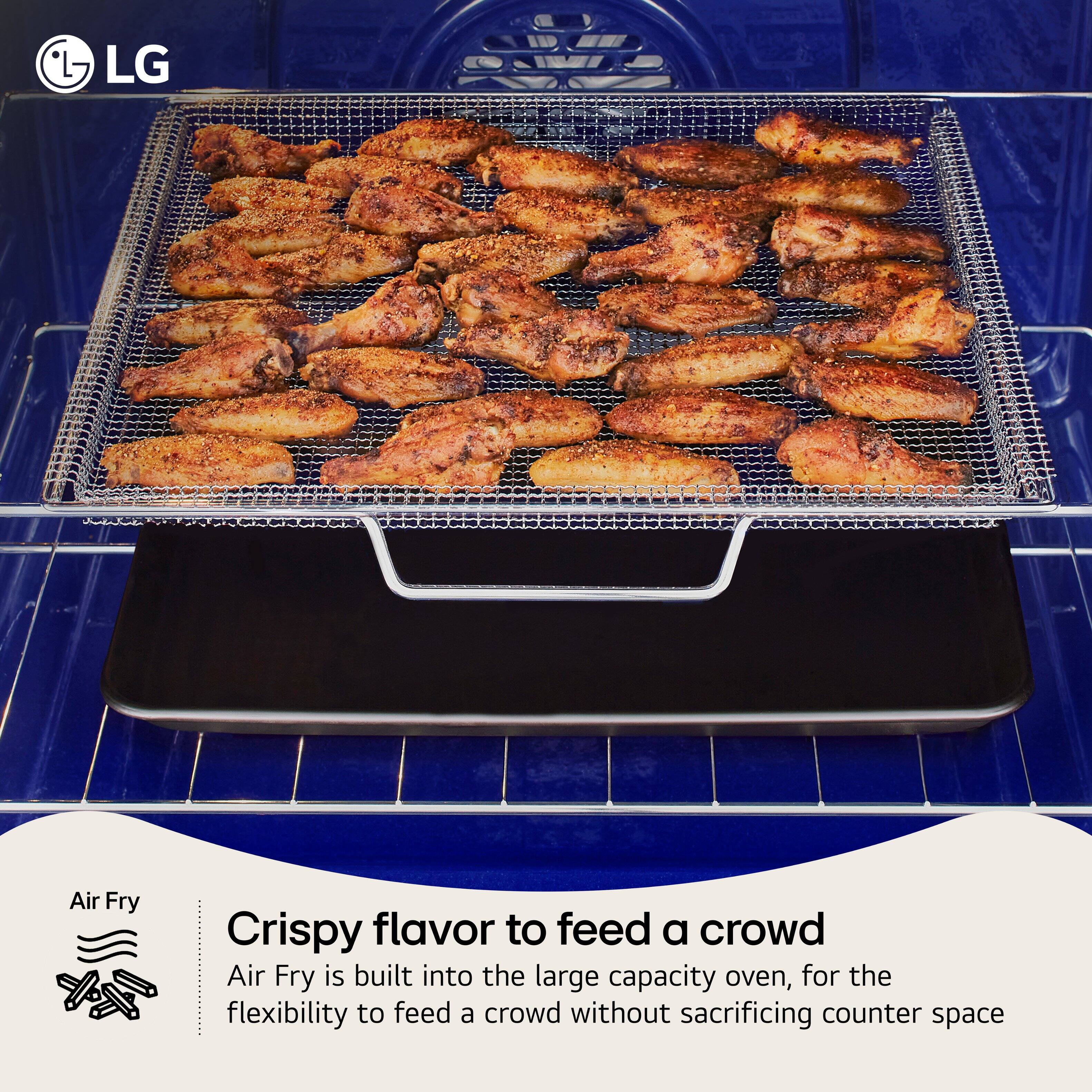 LG Air Fry Crispy flavor to feed a crowd Air Fry is built into the large capacity oven, providing flexibility to feed a crowd without sacrificing counter space.