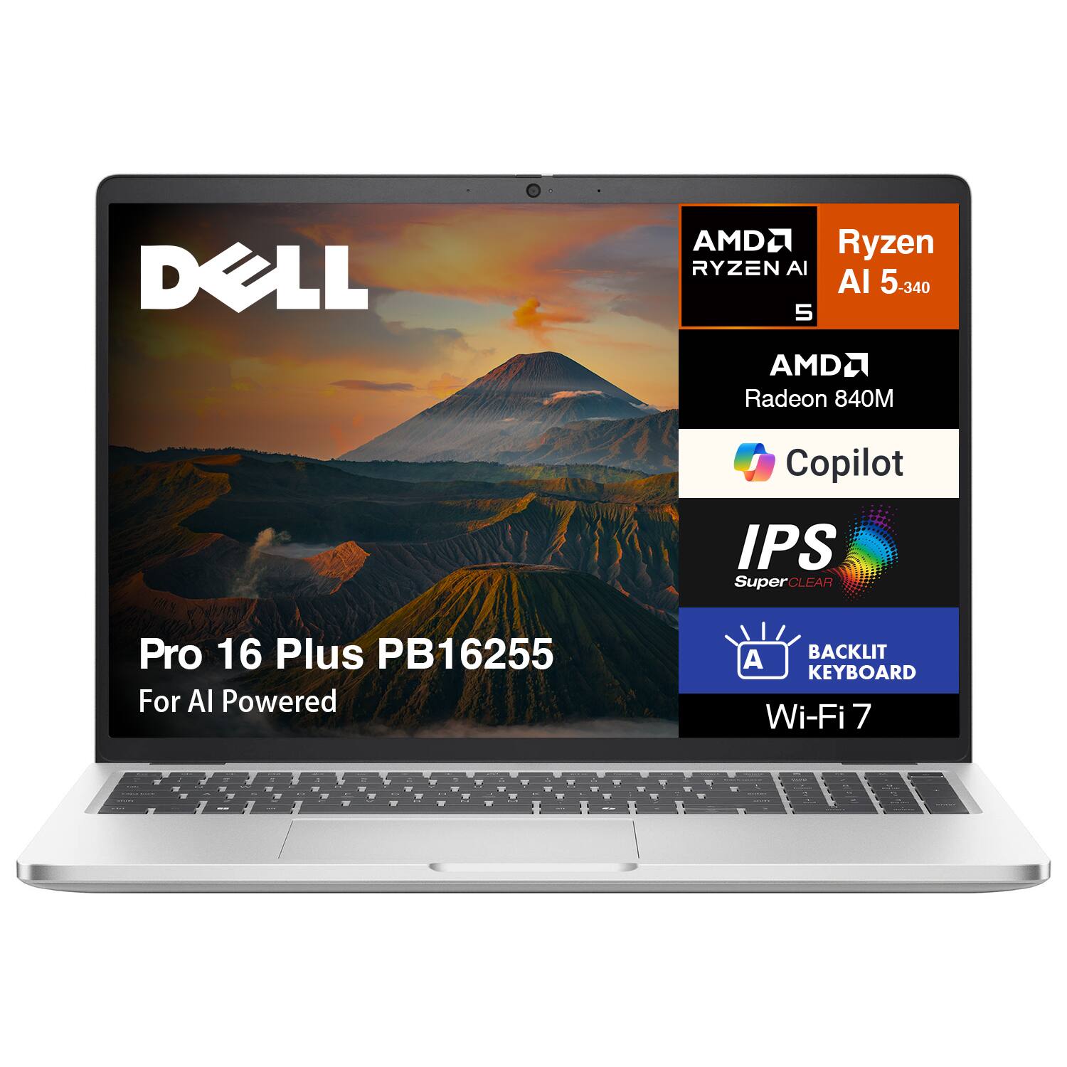 Dell Pro 16 Plus PB16255  
For AI Powered  

AMD Ryzen AI 5 340  
AMD Radeon 840M  
Copilot  
IPS SuperCLEAR  
BACKLIT KEYBOARD  
Wi-Fi 7