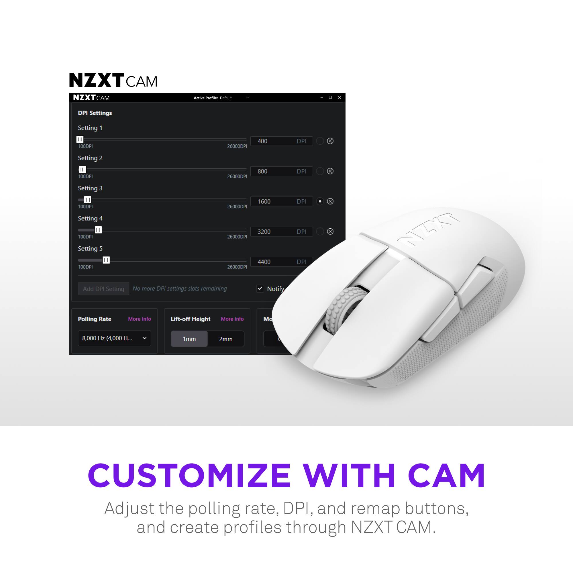 NZXT CAM Customize with Cam Adjust the polling rate, DPI, and remap buttons, and create profiles through NZXT CAM.