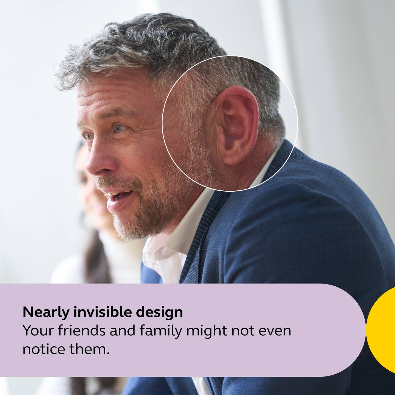 Nearly invisible design  
Your friends and family might not even notice them.