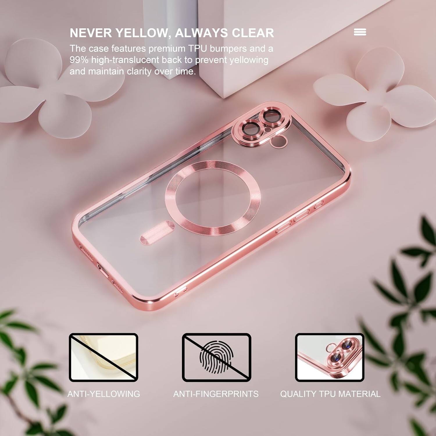 NEVER YELLOW, ALWAYS CLEAR  
The case features premium TPU bumpers and a 99% high-translucent back to prevent yellowing and maintain clarity over time.

ANTI-YELLOWING  
ANTI-FINGERPRINTS  
QUALITY TPU MATERIAL