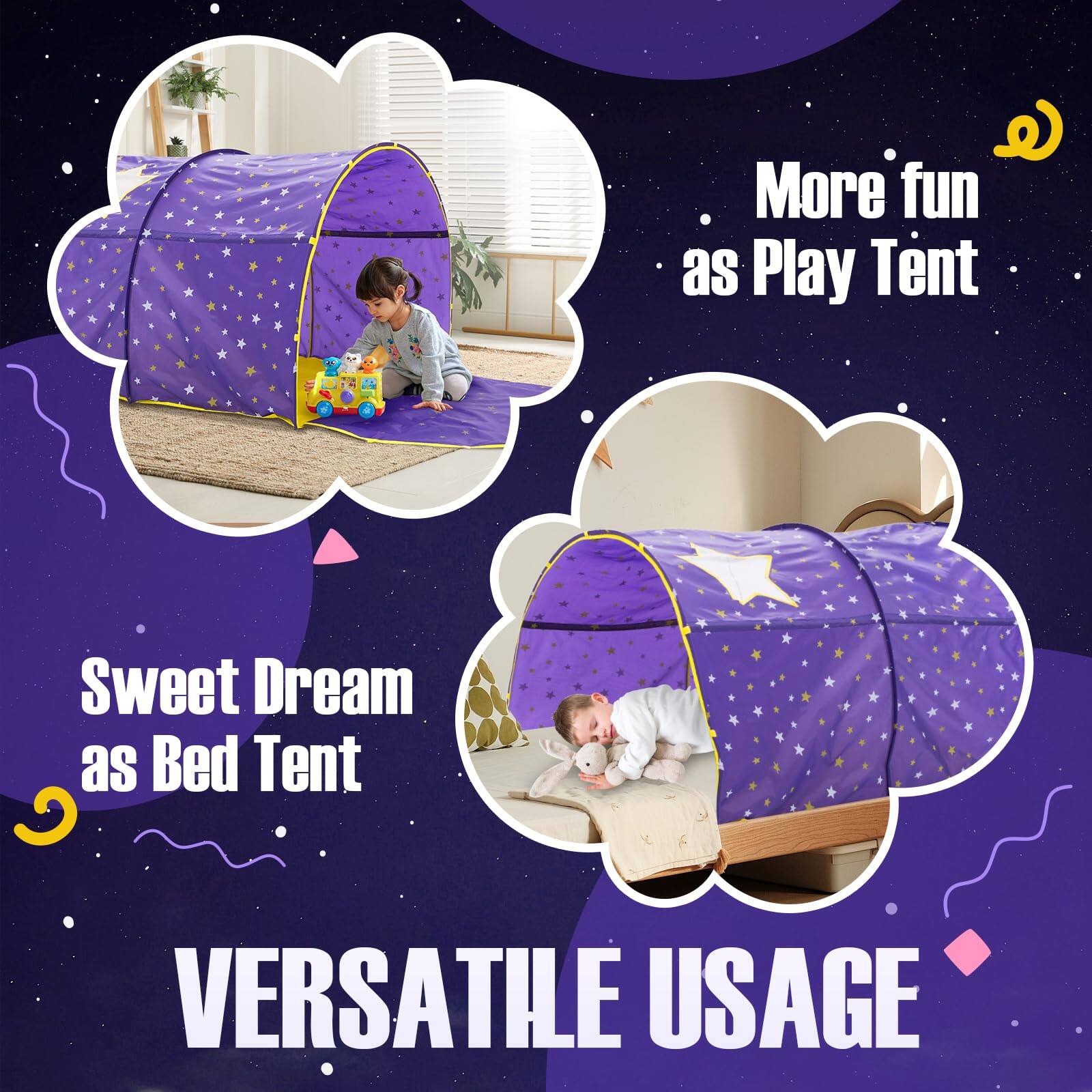 More fun as Play Tent

Sweet Dream as Bed Tent

VERSATILE USAGE